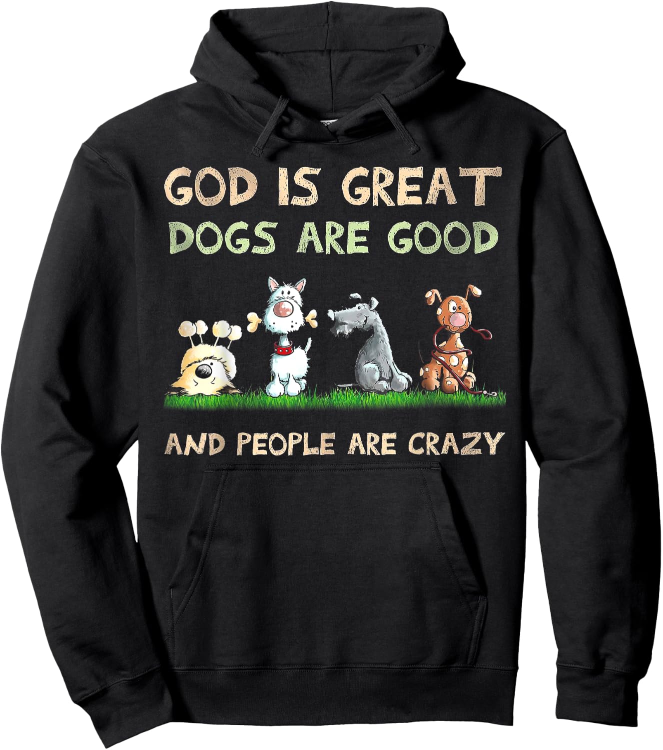 God Is Great Dogs Are Good And People Are Crazy Hoodie - Hoodie | Black