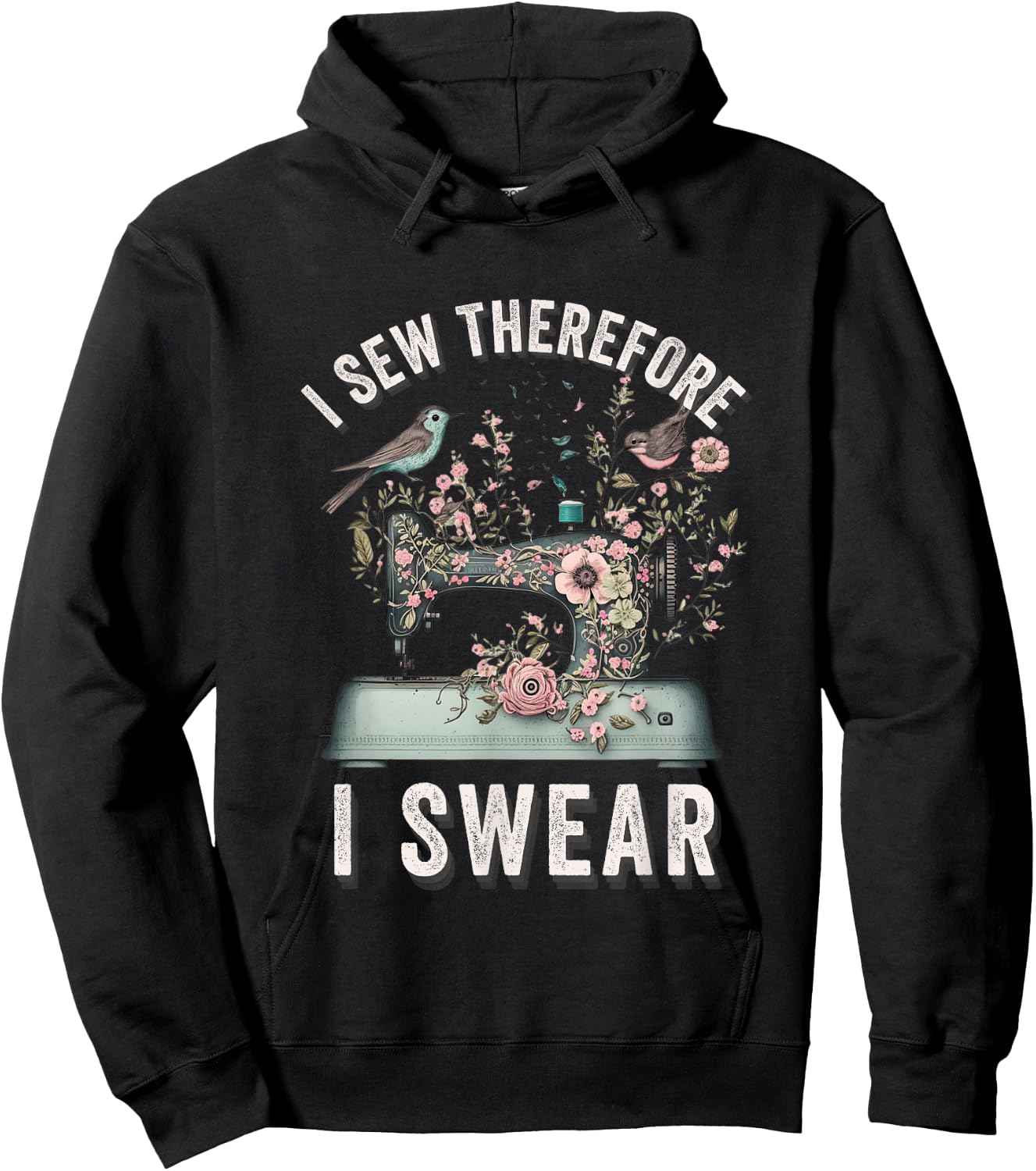 I Sew Therefore I Swear Sewing Craft Birds Flower design Hoodie - Hoodie | Black