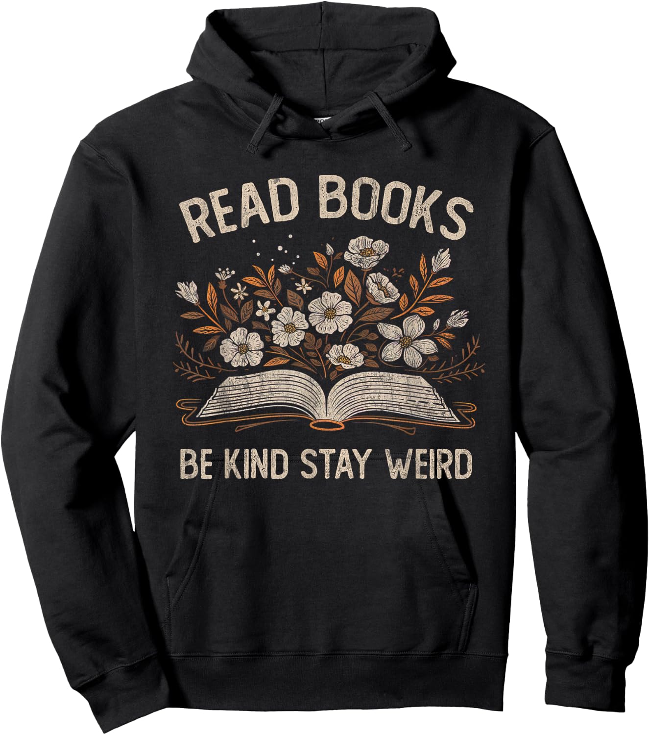 Read Books Be Kind Stay Weird Funny Flower Book Reader Lover Hoodie - Hoodie | Black