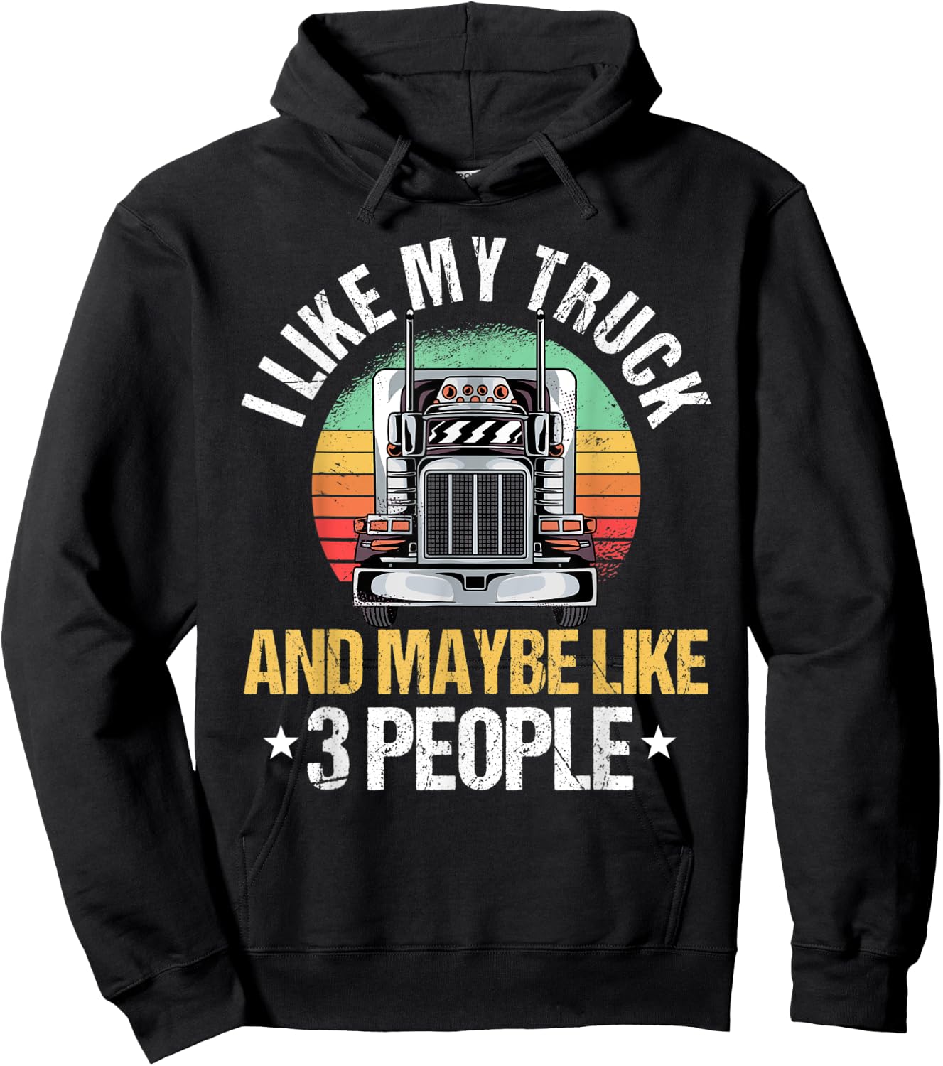 I Like My Truck And Maybe Like 3 People Heavy Hauler Fans Hoodie - Hoodie | Black