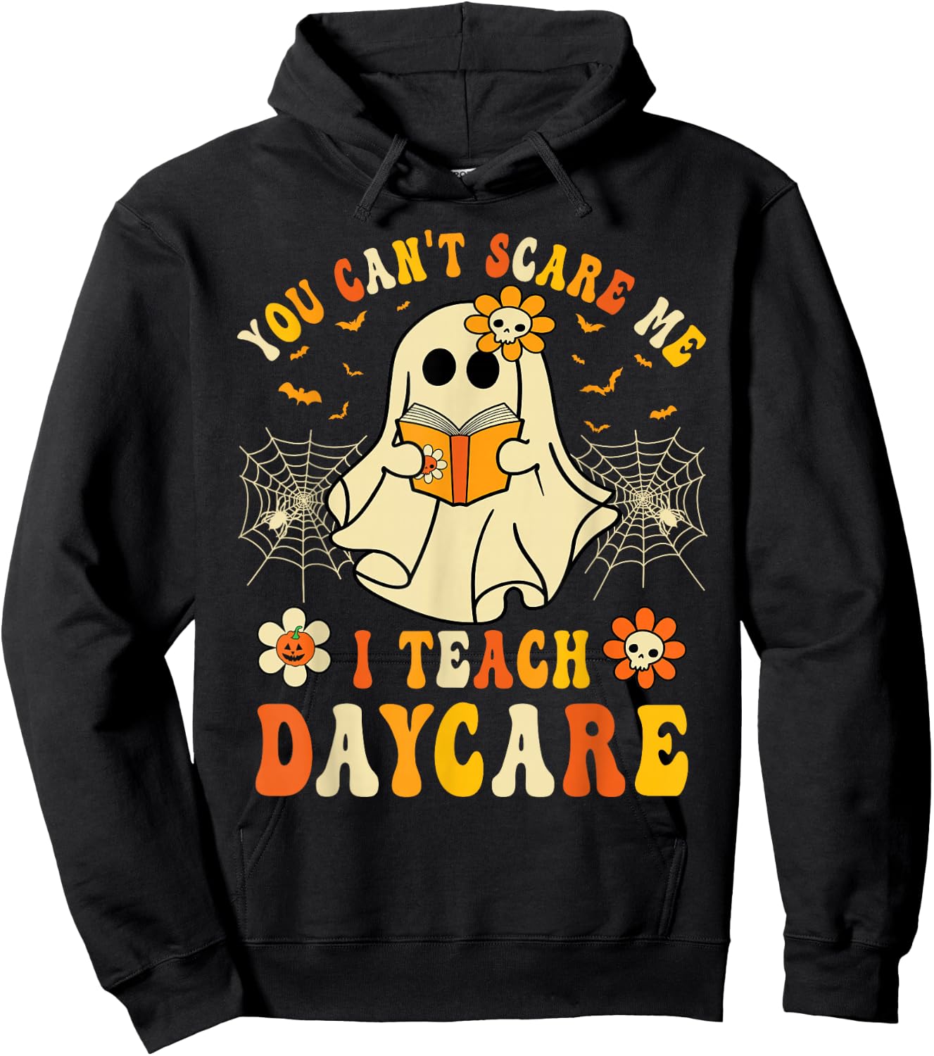 You Can’t Scare Me I Teach Daycare Teacher Halloween Ghost Hoodie - Hoodie | Black