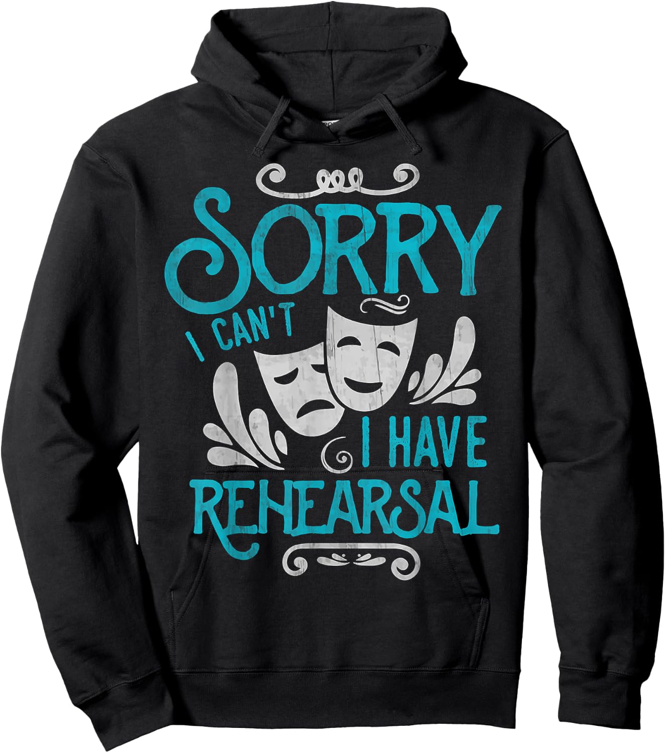 I Can't I Have Rehearsal Shirt Funny Musical Theater Drama Hoodie - Hoodie | Black