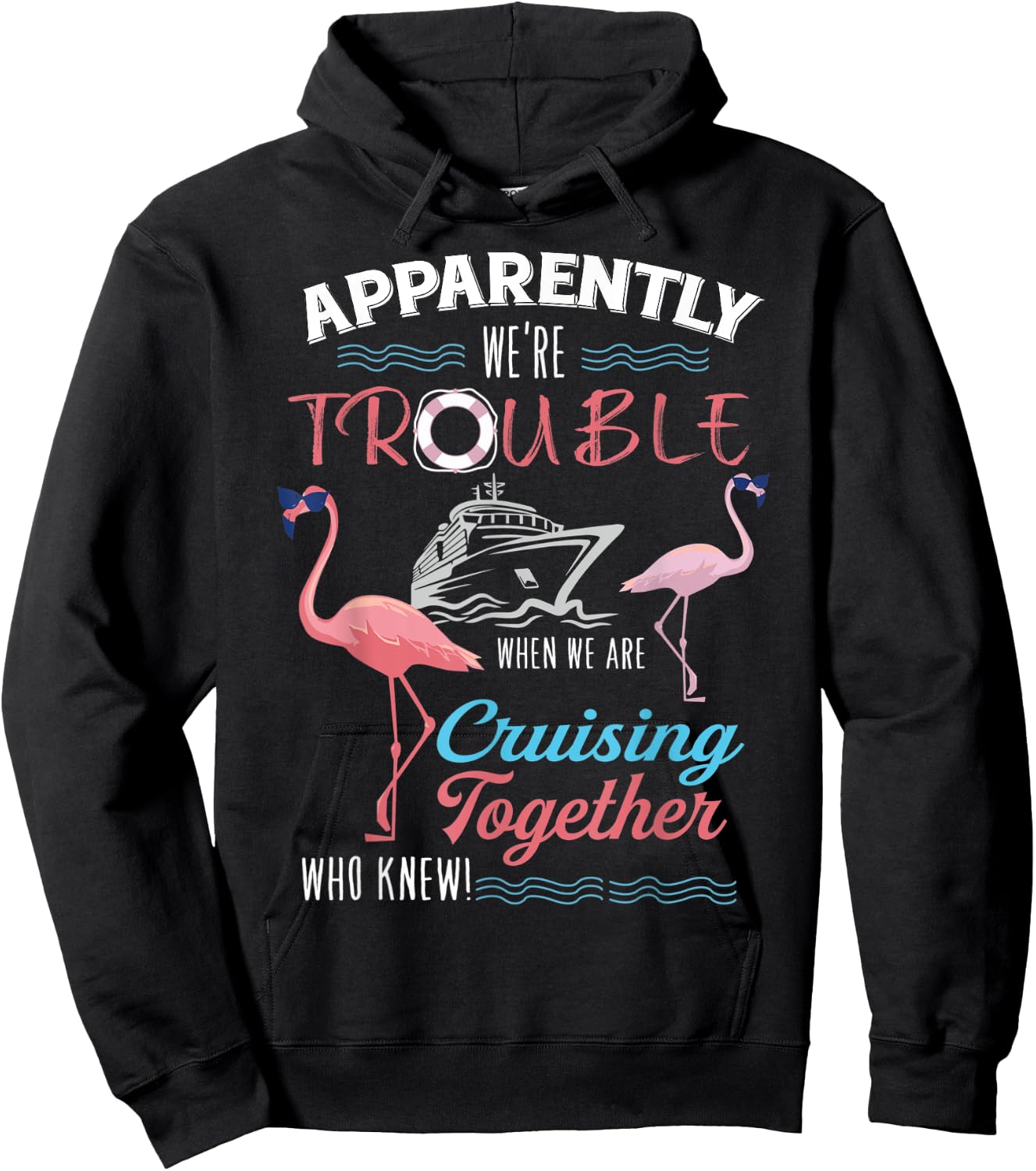 Apparently We're Trouble When We Are Cruising Together Hoodie - Hoodie | Black