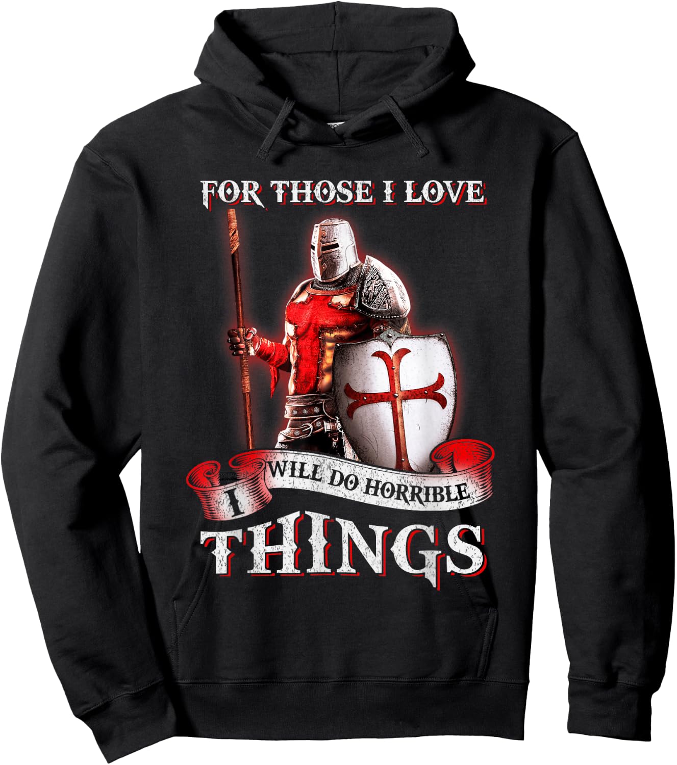 Knight Templar For Those I Love I Will Do Horrible Things Hoodie - Hoodie | Black