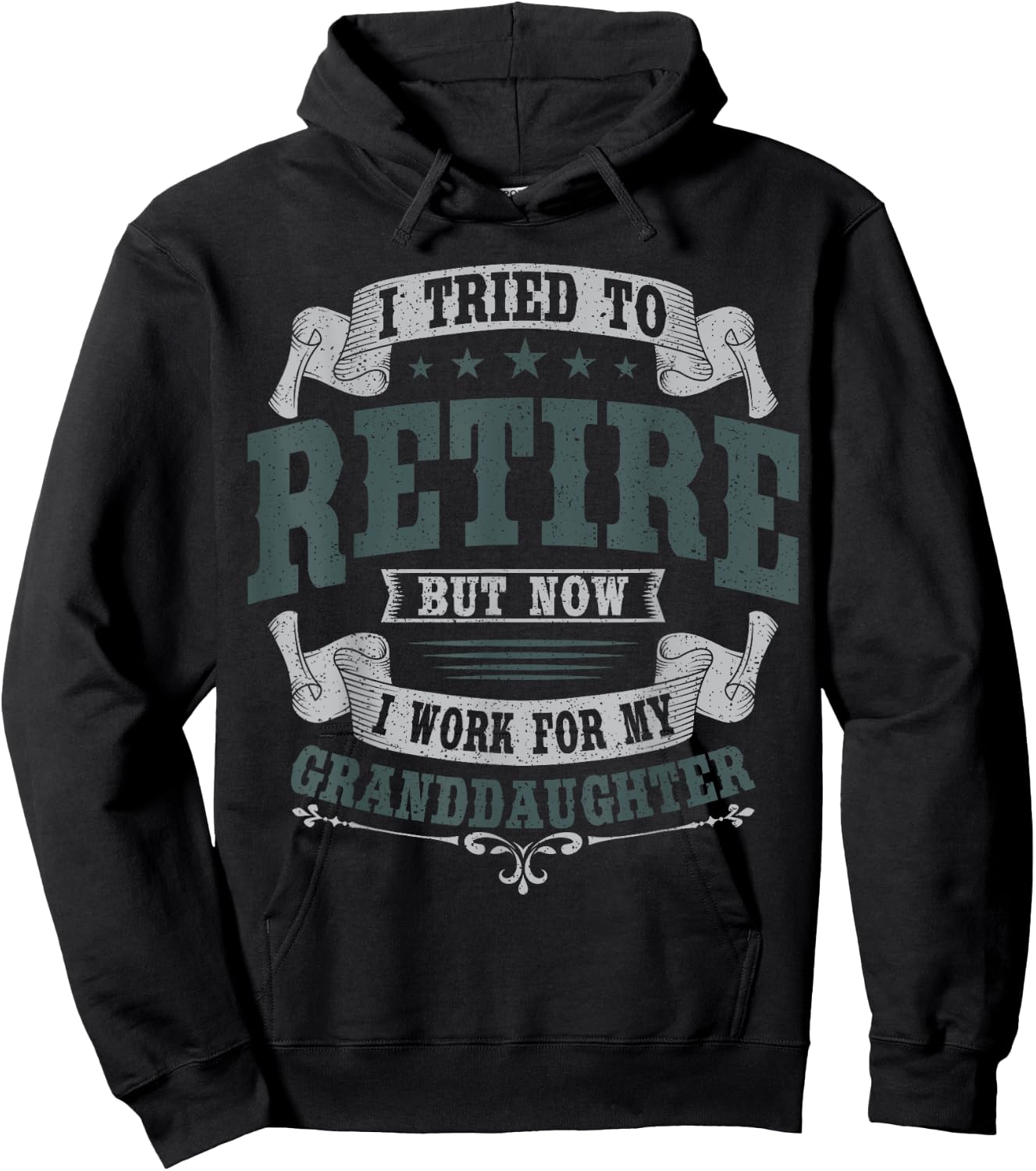 I Tried To Retire But Now I Work For My Granddaughter Hoodie - Hoodie | Black