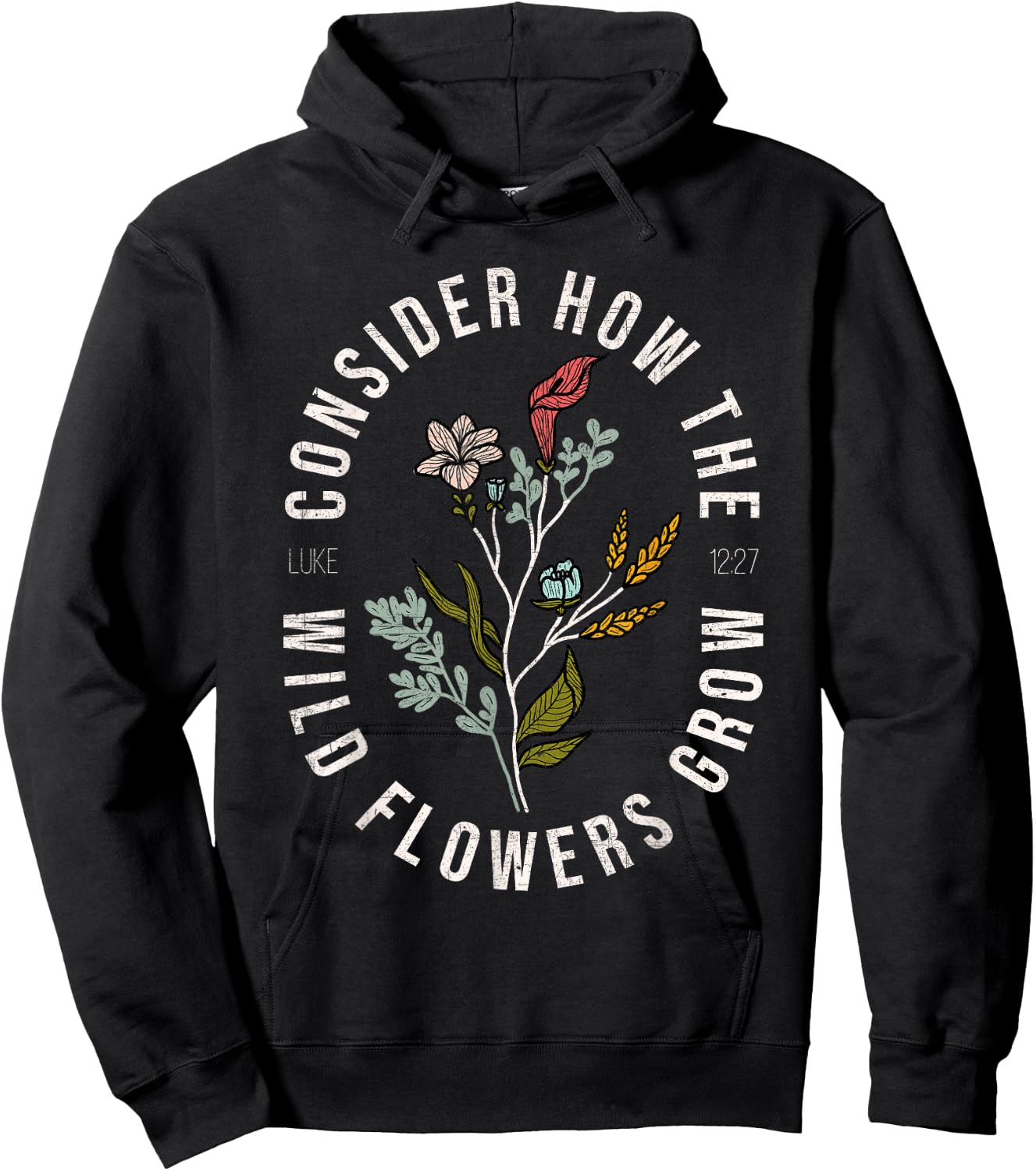 Consider how the wildflowers grow Luke 12:27 bible verse Hoodie - Hoodie | Black