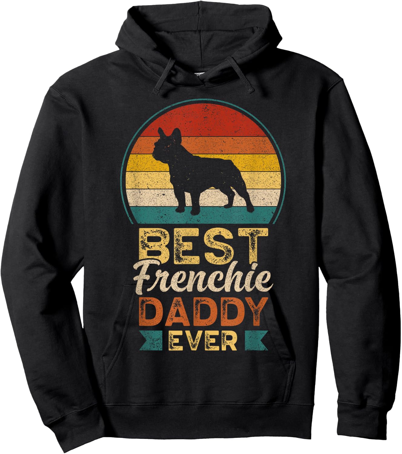 Best Frenchie Daddy Ever, Father's Day, French Bulldog Dad Hoodie - Hoodie | Black