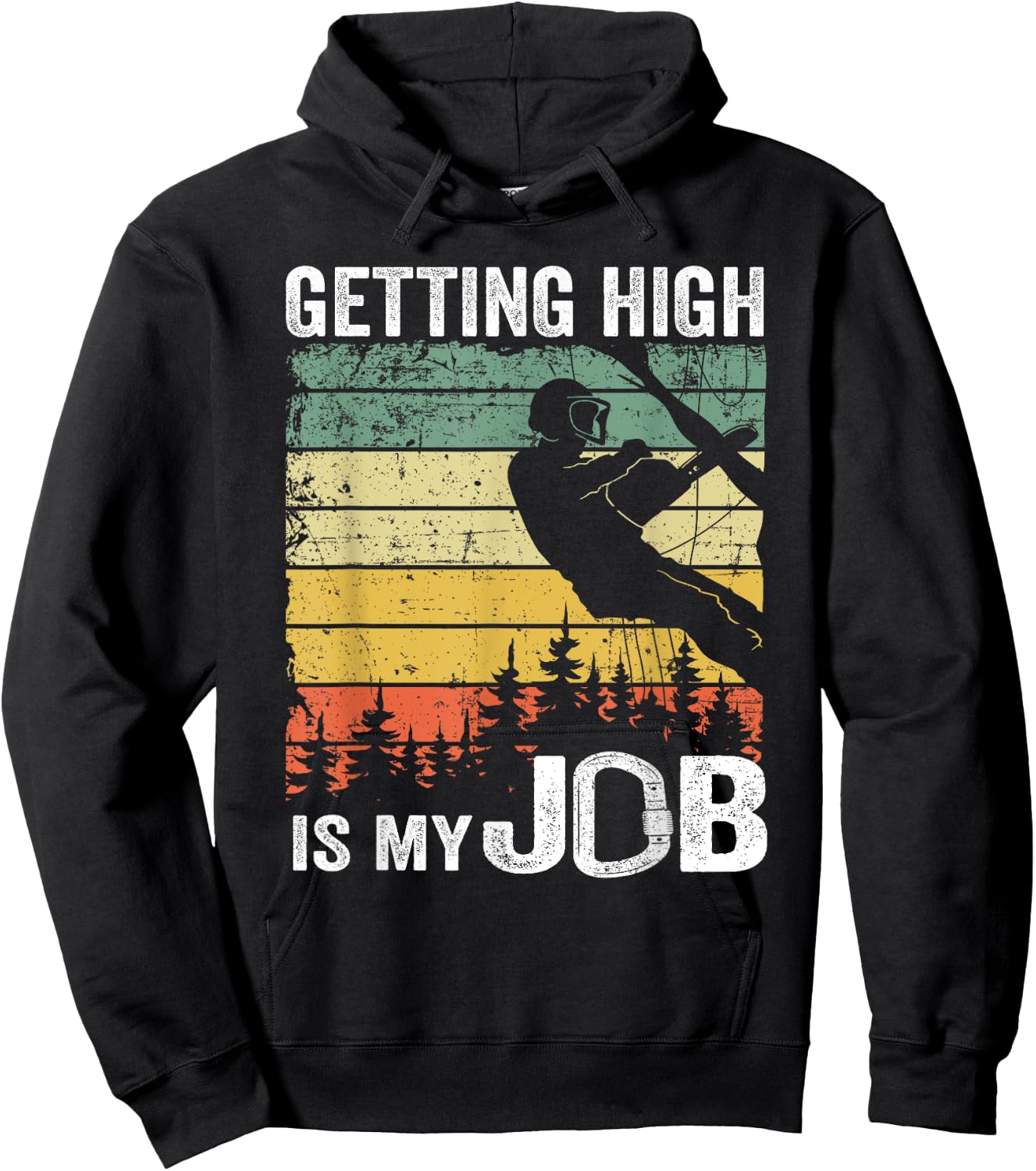 Getting High Is My Job Vintage Tree Climber Dad Arborist Hoodie - Hoodie | Black