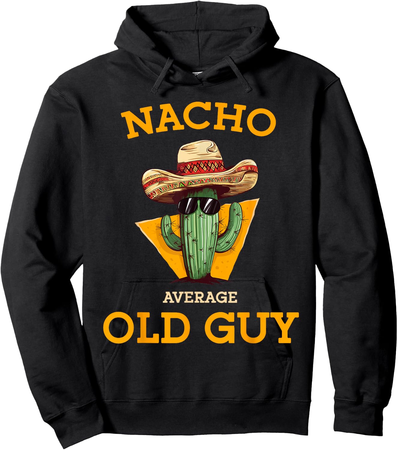 Nacho Average Old Guy Funny Mexican Senior Citizen Men Joke Hoodie - Hoodie | Black