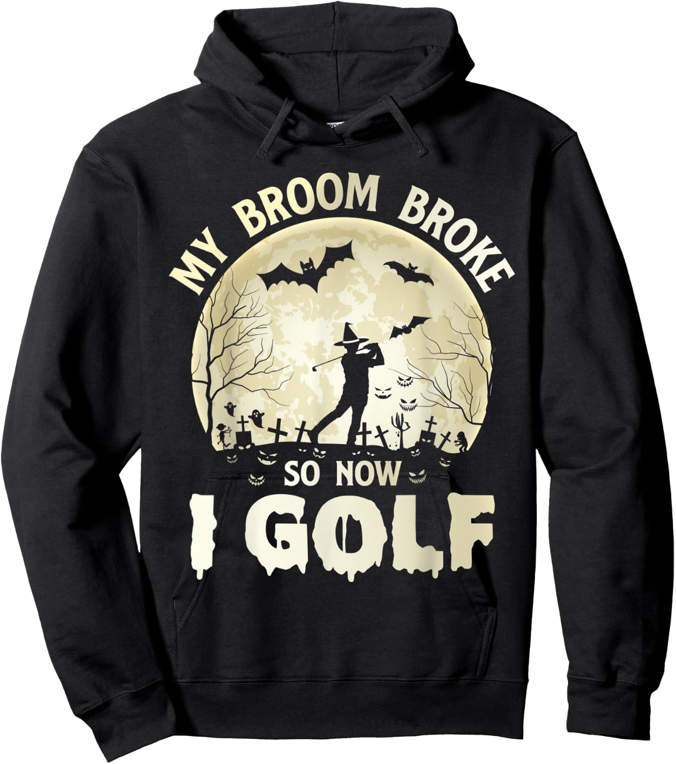 My Broom Broke So Now I Golf Halloween Souls Day Boos Party Hoodie - Hoodie | Black