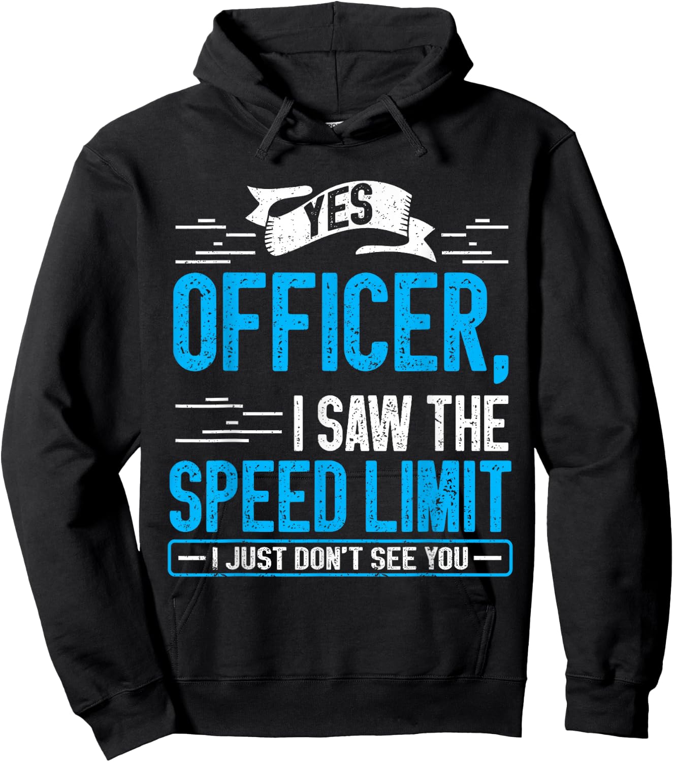 Yes Officer I Saw the Speed Limit I Just Didn't See You Hoodie - Hoodie | Black
