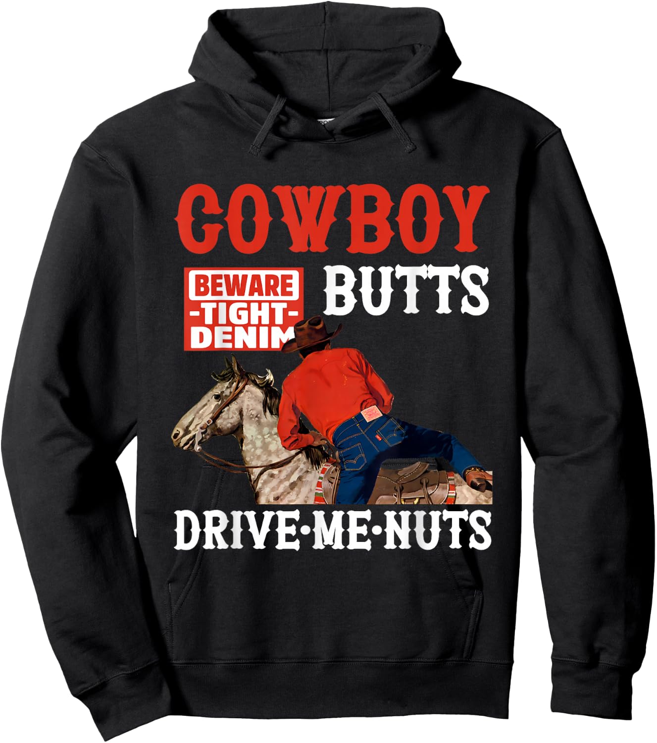 Cowboy Butts Beware Tight Denim Drive Me Nuts Quote Hoodie - Hoodie | Black