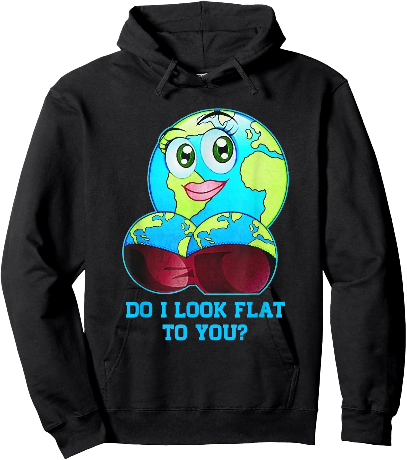 Do I Look Flat to You Earth Day Mother Day Hoodie - Hoodie | Black