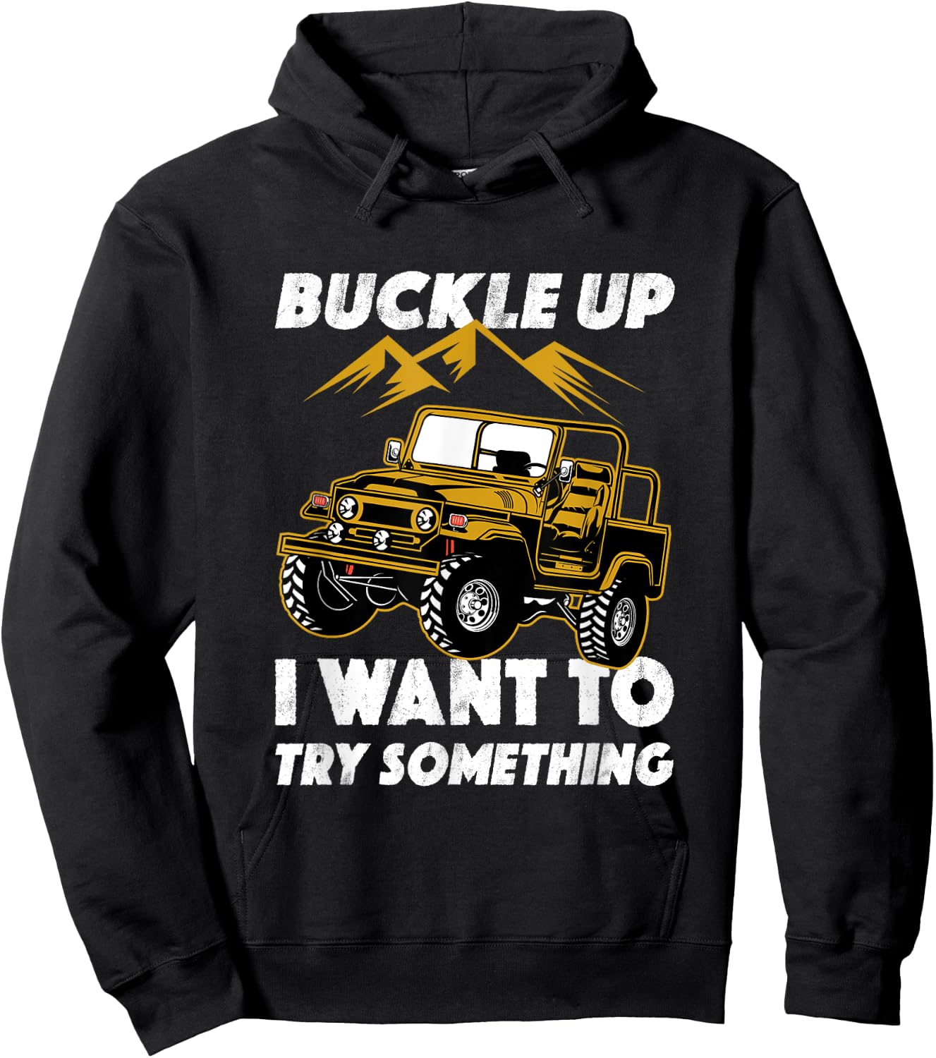 Buckle Up I Want To Try Something Off-Roading Offroad Car Hoodie - Hoodie | Black