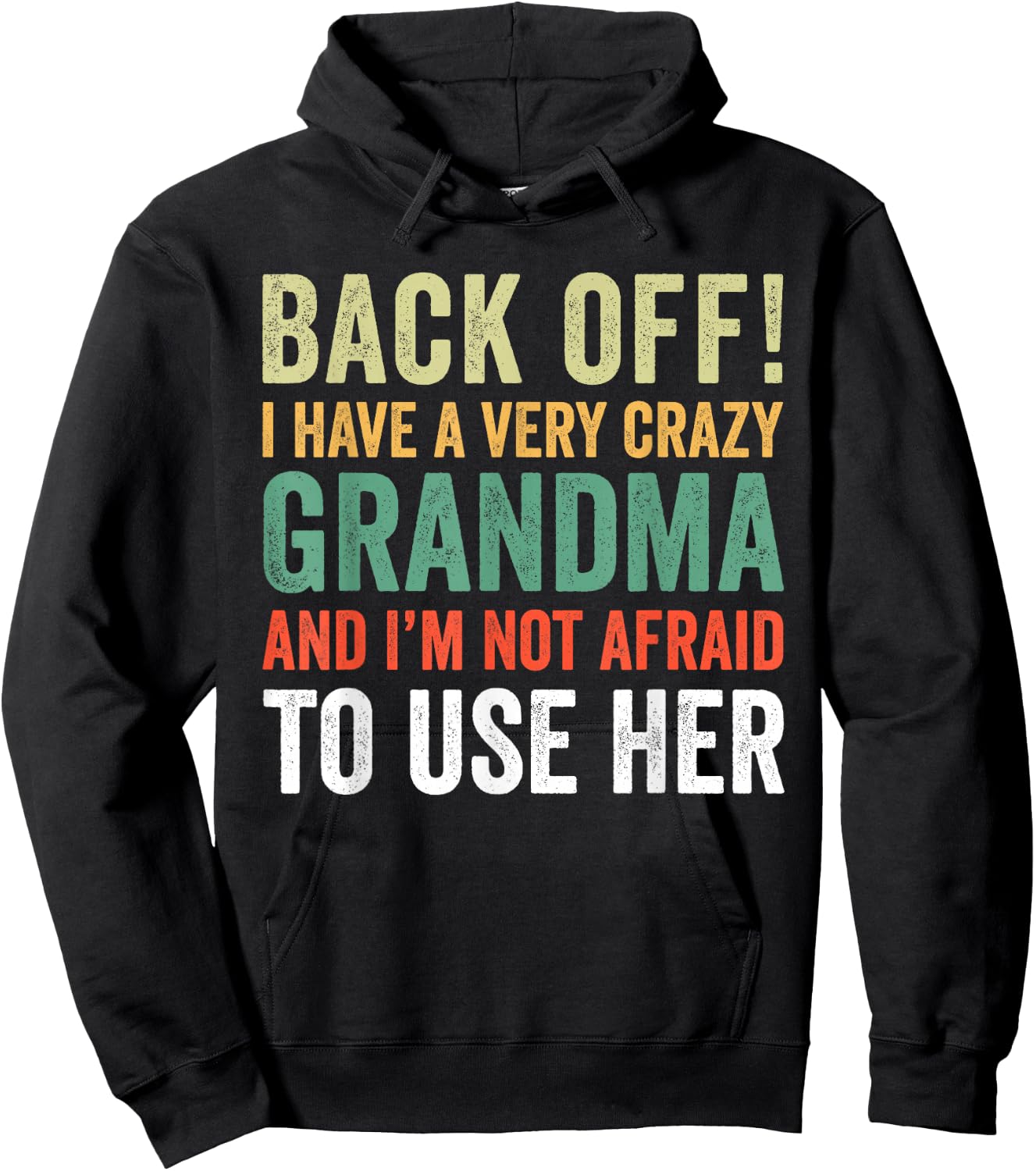 Back Off I Have A Crazy Grandma Not Afraid To Use Her Hoodie - Hoodie | Black