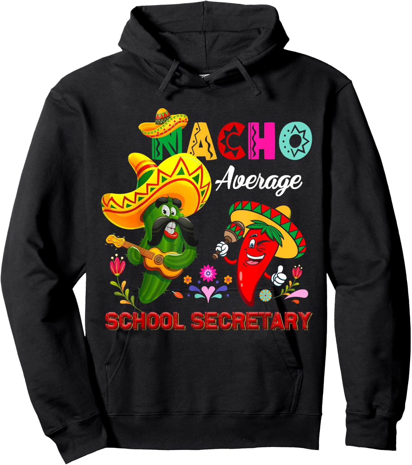 Nacho Average School Secretary Funny Cactus Chili Sombrero Hoodie - Hoodie | Black