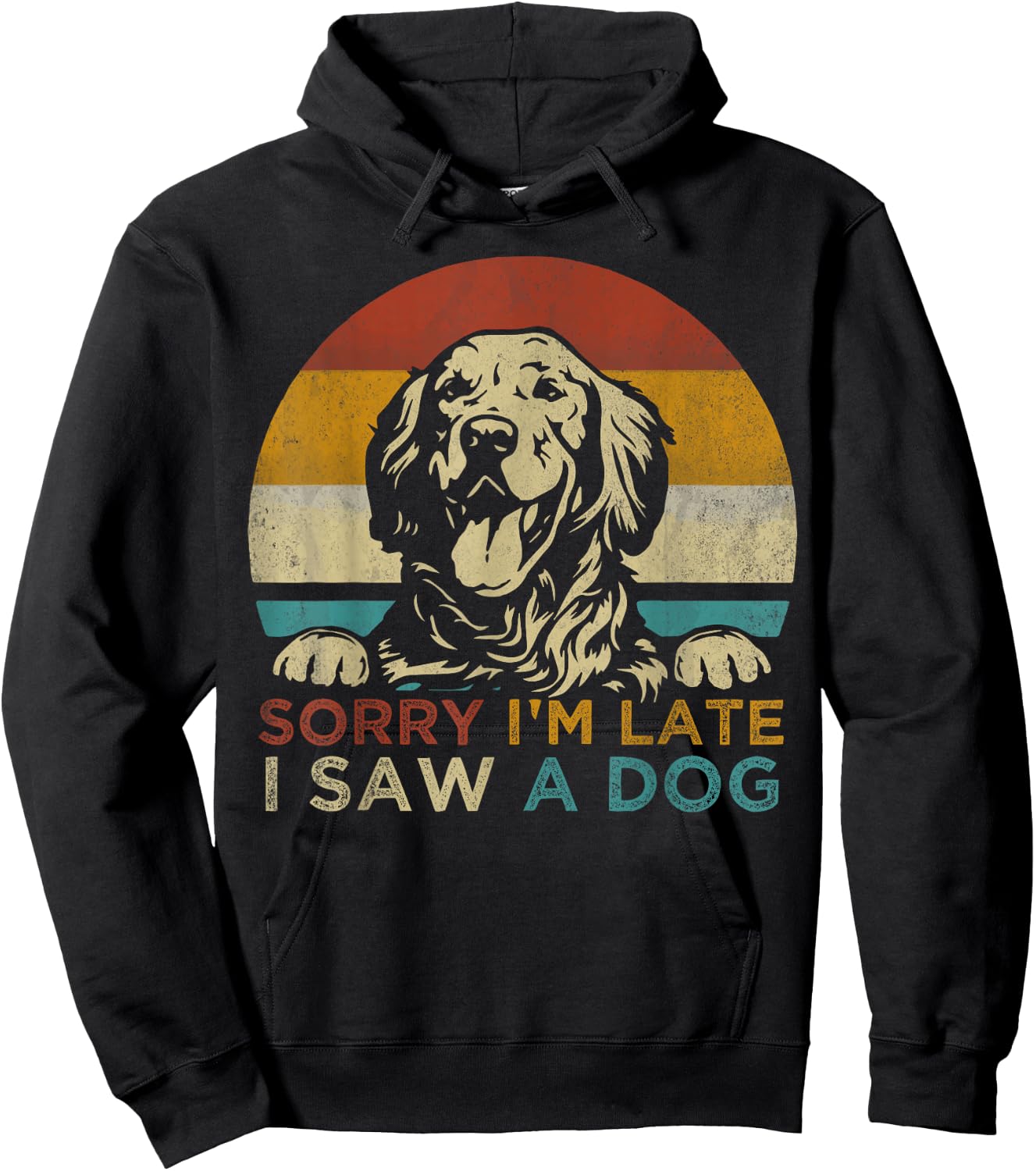 Funny Puppy Lover Dog Owner Quote Sorry I'm Late I Saw A Dog Women Girls Kids Hoodie - Hoodie | Black