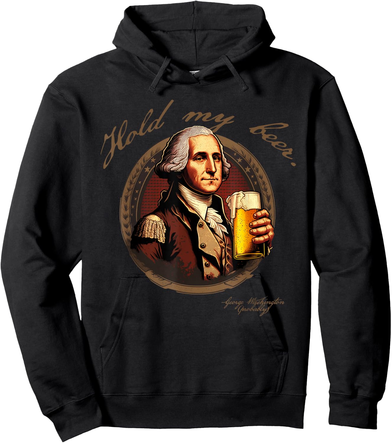Founding Father Hold My George Washington Beer Hoodie - Hoodie | Black