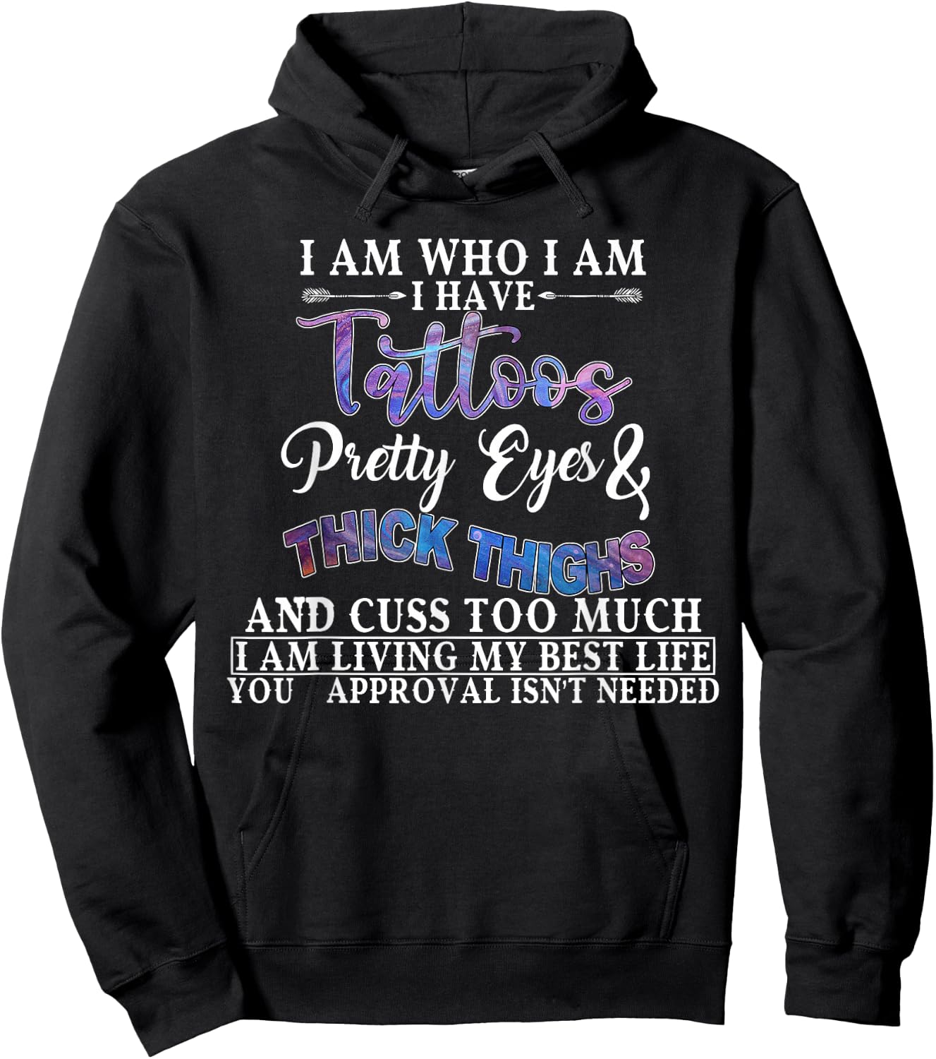 I Am Who I Am I Have Tattoos Pretty Eyes Thick Thighs Hoodie - Hoodie | Black