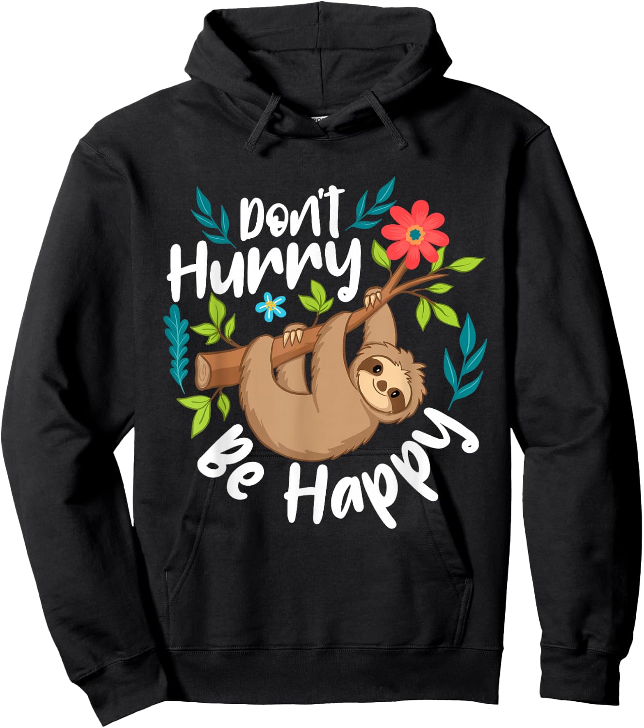 Don't Hurry Be Happy - Sloth Animal Lover Environmentalist Hoodie - Hoodie | Black