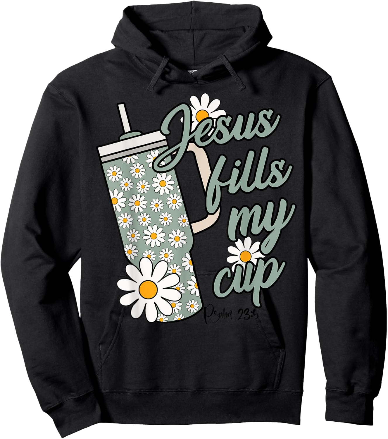 Jesus Fills My Cup Psalm 23 5 Flower Tumbler Hoodie - Hoodie | Black