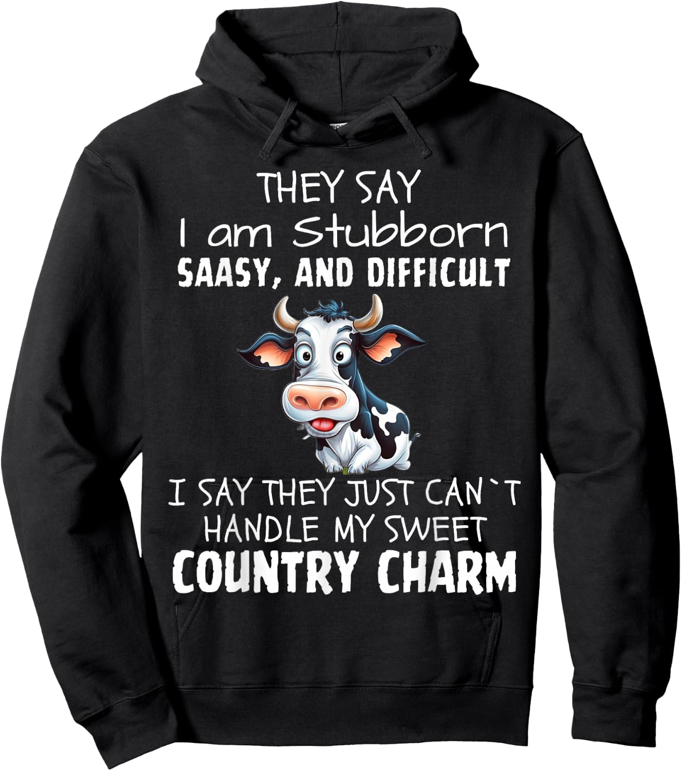 They Say I'm Stubborn Sassy And Difficult, Cow Lover Hoodie - Hoodie | Black