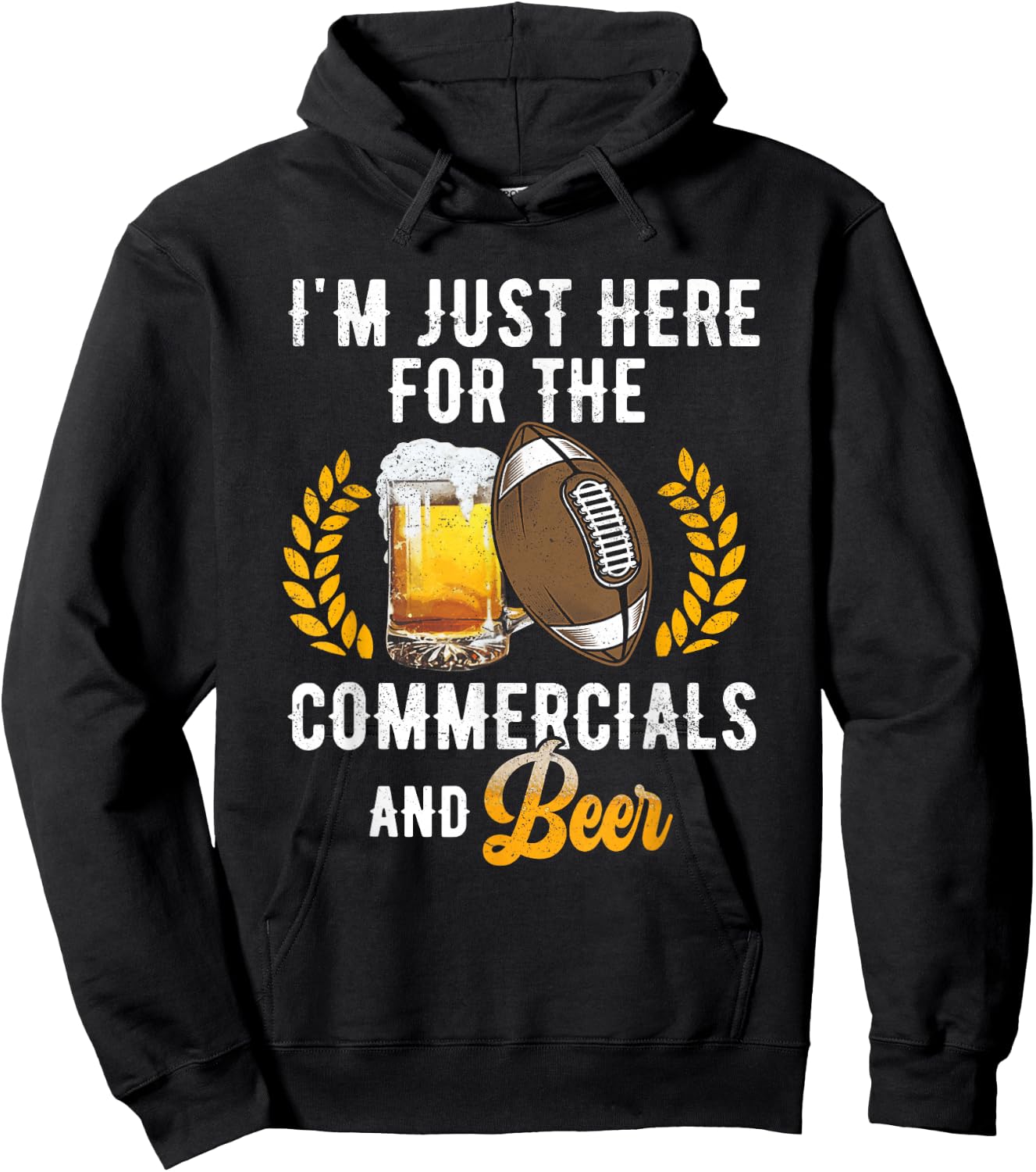 I'm Just Here For The Commercials And Beer Football Drinking Hoodie - Hoodie | Black