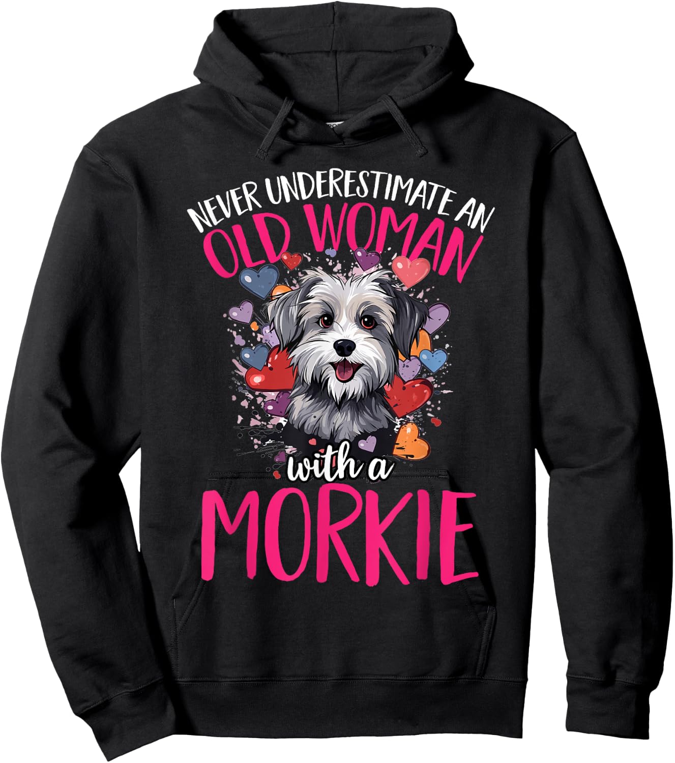 Morkie Dog Breed Pet Never Underestimate An Old Woman Hoodie - Hoodie | Black