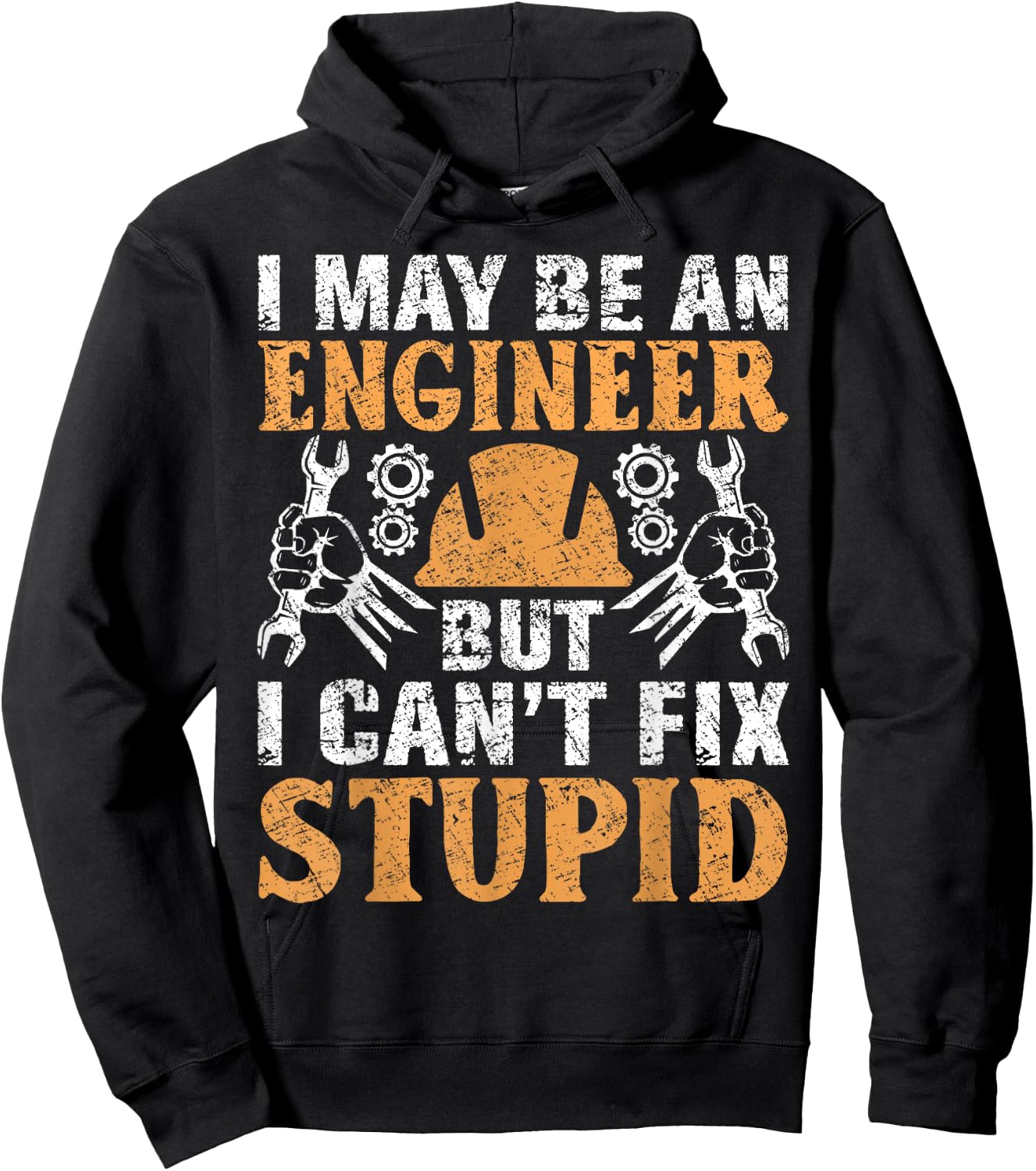 I May Be Engineer But Can't Fix Stupid Shirt Engineering Hoodie - Hoodie | Black