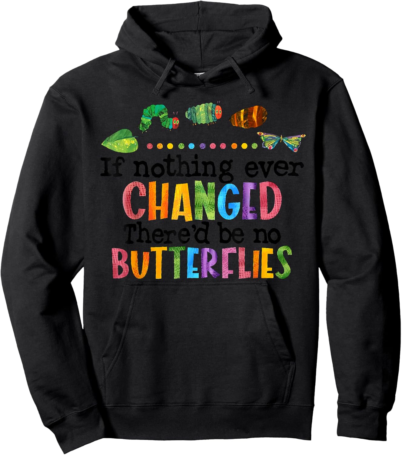 If Nothing Ever Changed There'D Be No Butterflies Hoodie - Hoodie | Black
