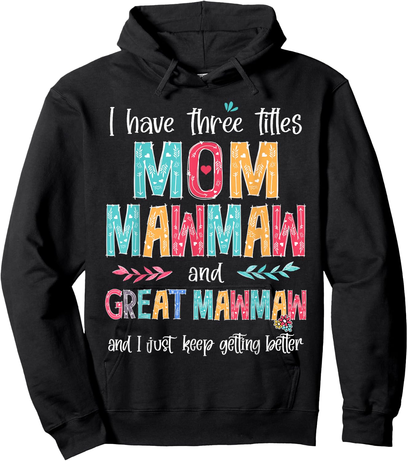 Mother's Day I Have Three Titles Mom MawMaw And Great MawMaw Hoodie - Hoodie | Black