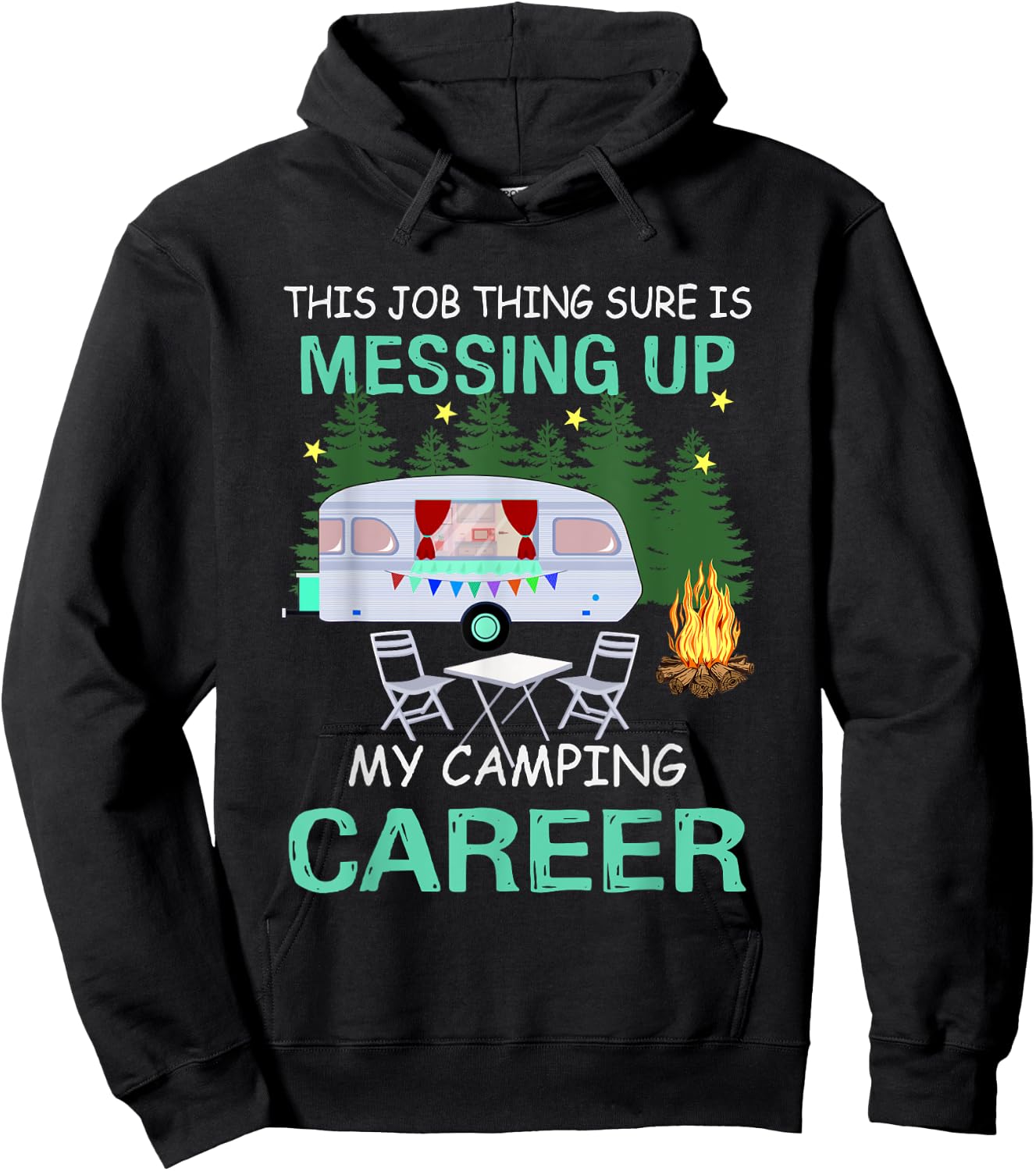 This Job Things Sure Is Messing Up My Camping Career Hoodie - Hoodie | Black