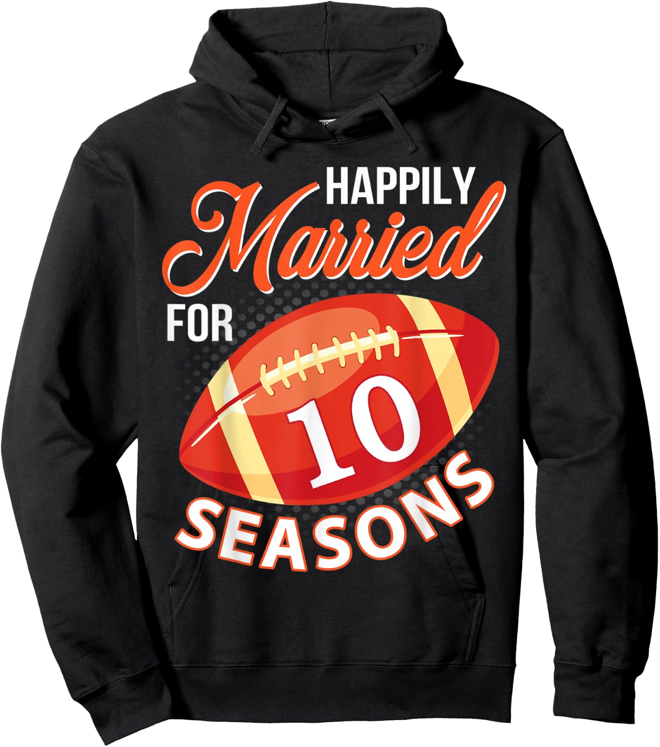 Happily Married For 10 Football Seasons Wedding Player Lover Hoodie - Hoodie | Black