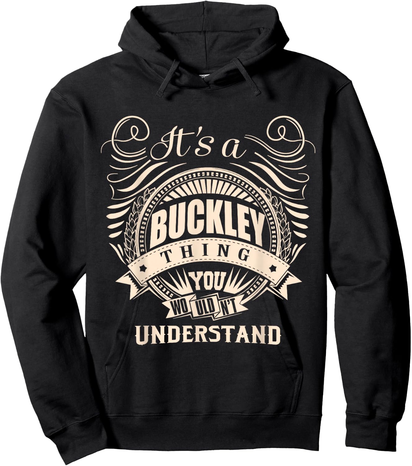 It's a Buckley Thing You Wouldn't Understand Gift Hoodie - Hoodie | Black