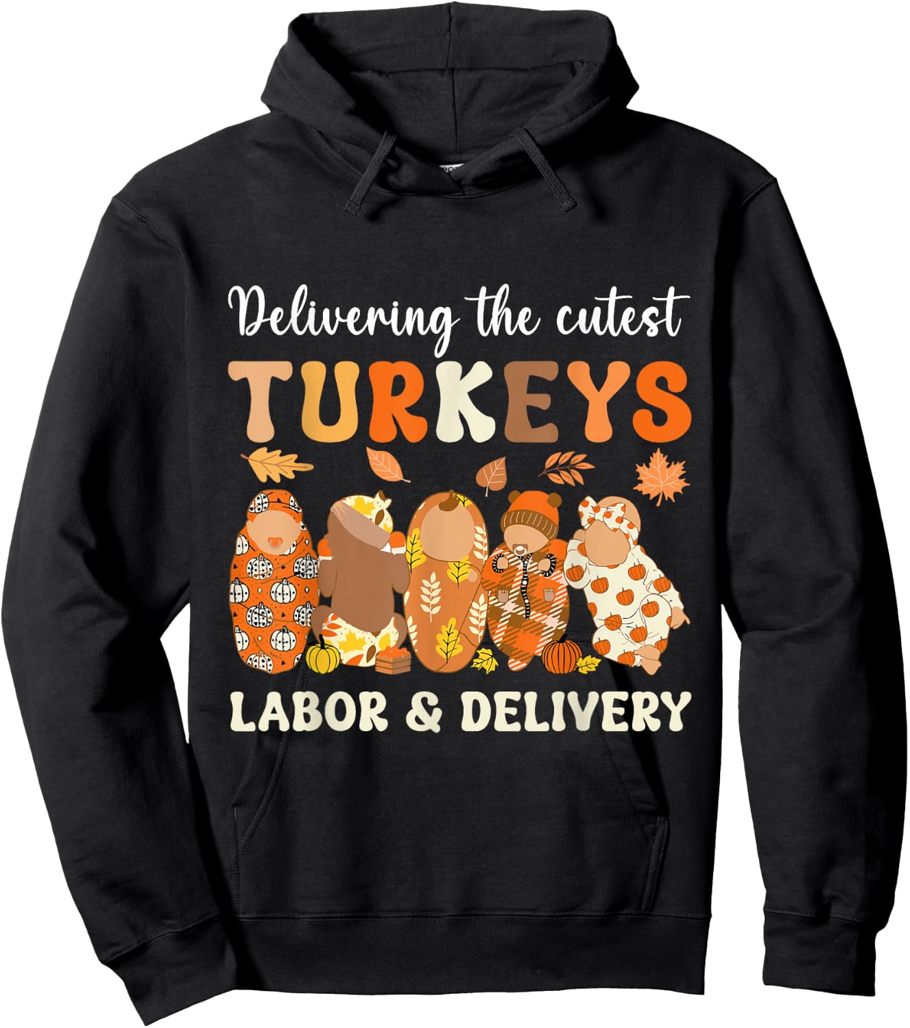 Delivering The Cutest Turkeys Labor & Delivery Thanksgiving Hoodie - Hoodie | Black