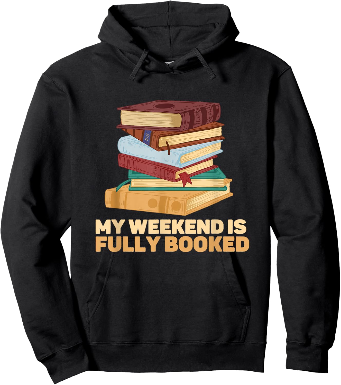 My Weekend Is Fully Booked Books Pile Bookworm Reading Hoodie - Hoodie | Black