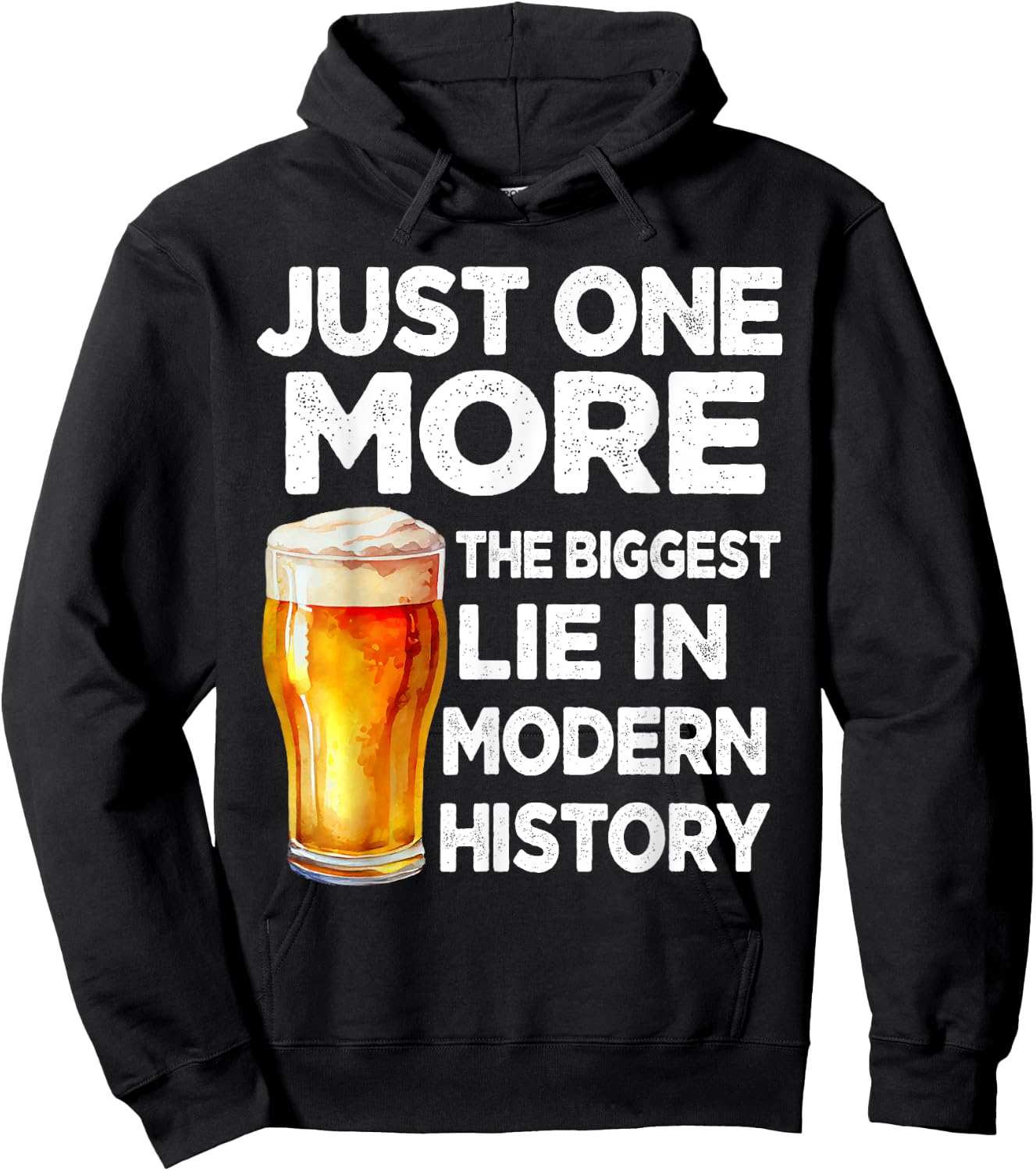 Just One More Beer The Biggest Lie Modern History Funny Hoodie - Hoodie | Black