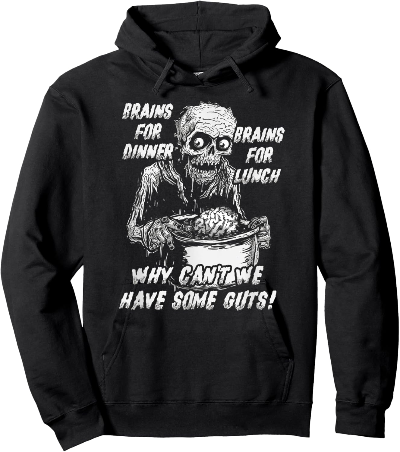 Brains For Dinner And For Lunch, Why Can't We Have Some Guts Hoodie - Hoodie | Black
