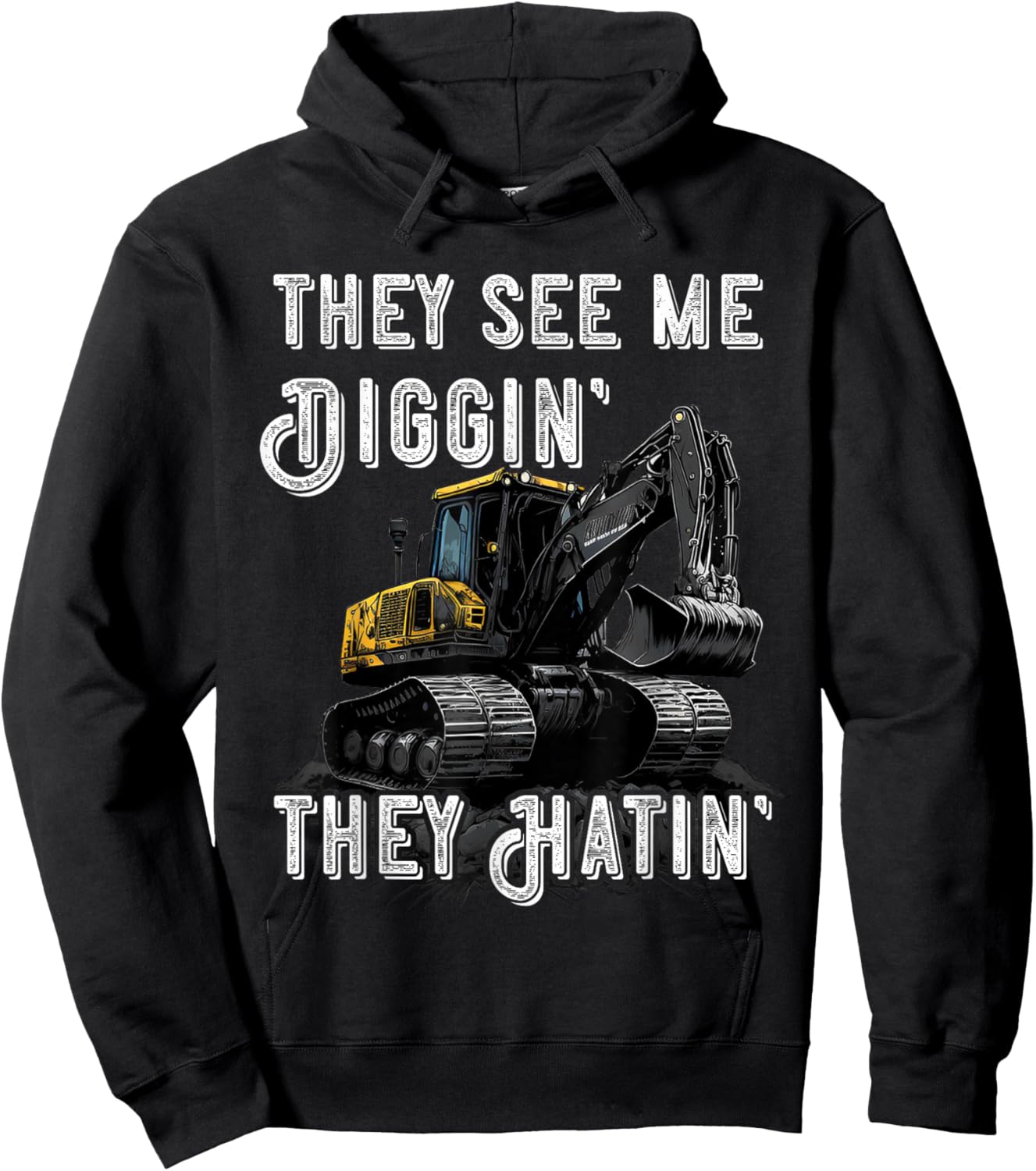 Excavator Construction Vehicle Backhoe They See Me Digging Hoodie - Hoodie | Black