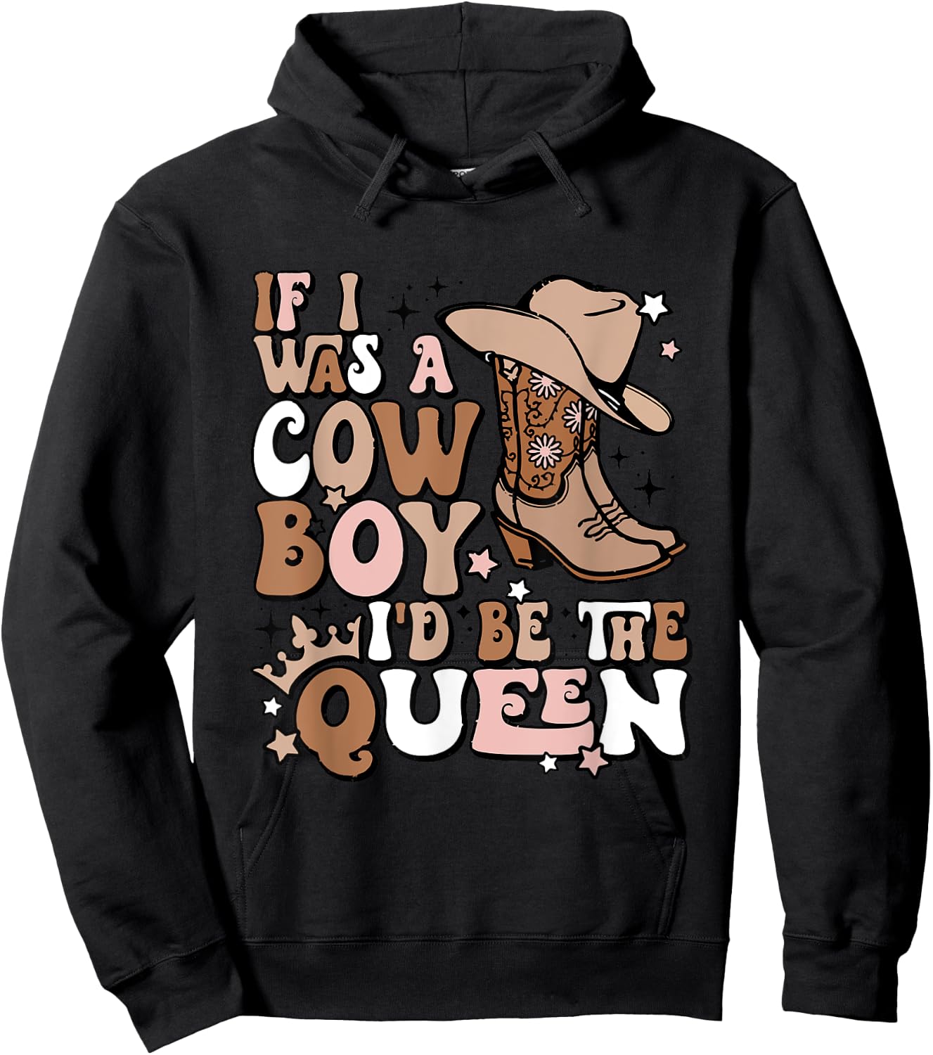 If I Was A Cowboy I'd Be The Queen Apparel Hoodie - Hoodie | Black