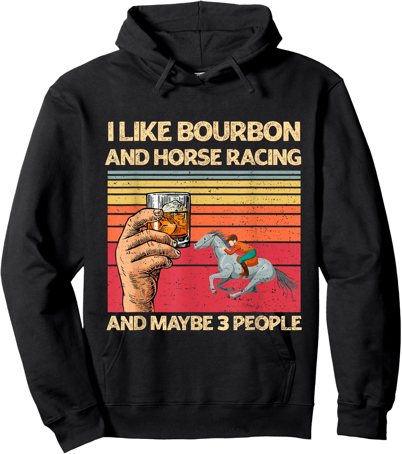 I Like Bourbon and Horse Racing and Maybe 3 People Funny Hoodie - Hoodie | Black