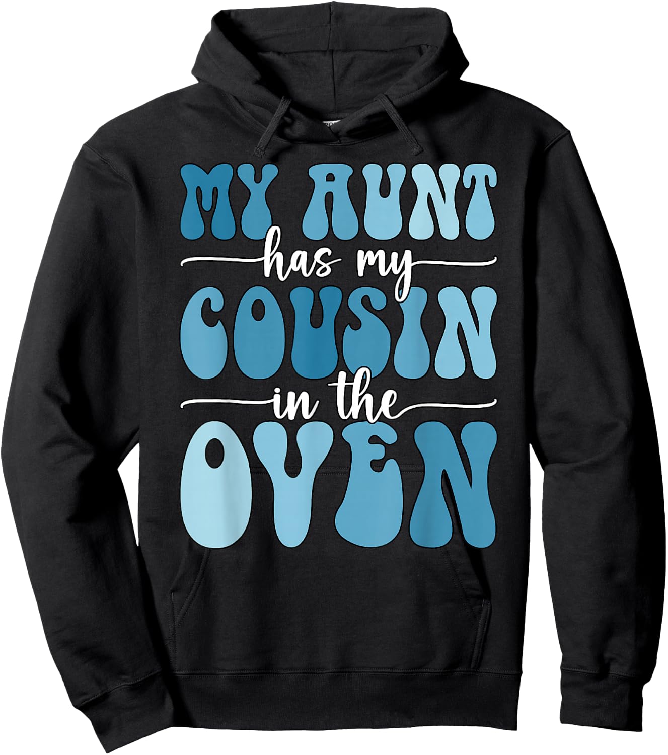 My Aunt Has My Cousin in The Oven Cousin Gender Reveal Boy Hoodie - Hoodie | Black