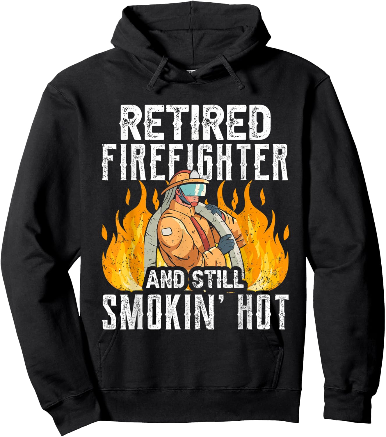 Retired Firefighter And Still Smokin' Hot Retiree Retirement Hoodie - Hoodie | Black