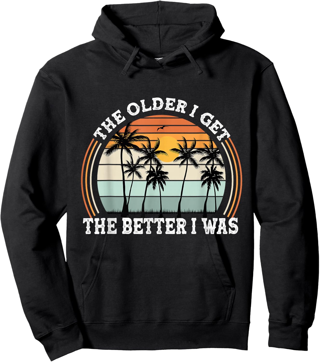 The Older I Get The Better I Was Old People Pun Adult Humor Hoodie - Hoodie | Black