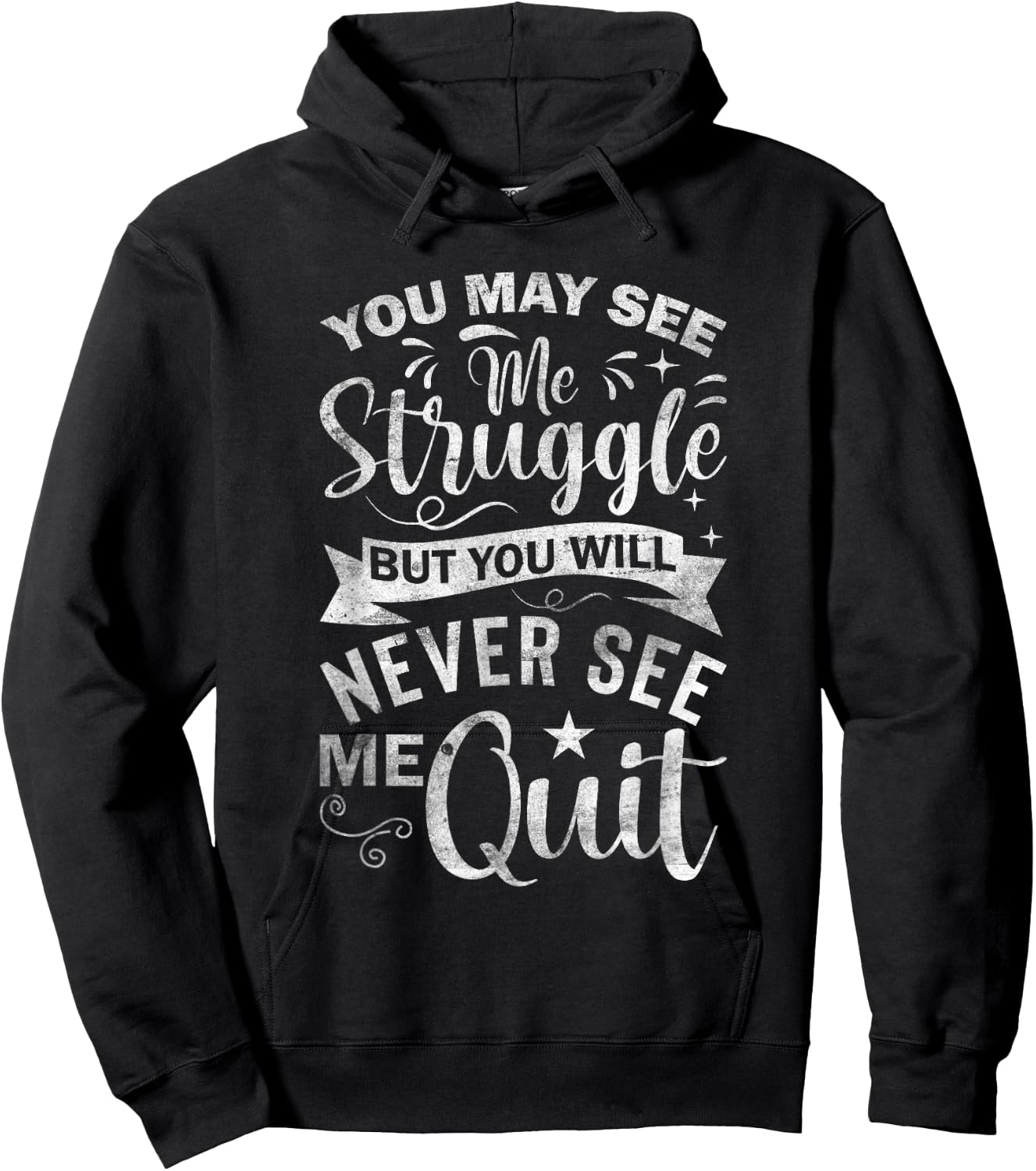You May See Me Struggle But You Will Never See Me Quit Hoodie - Hoodie | Black