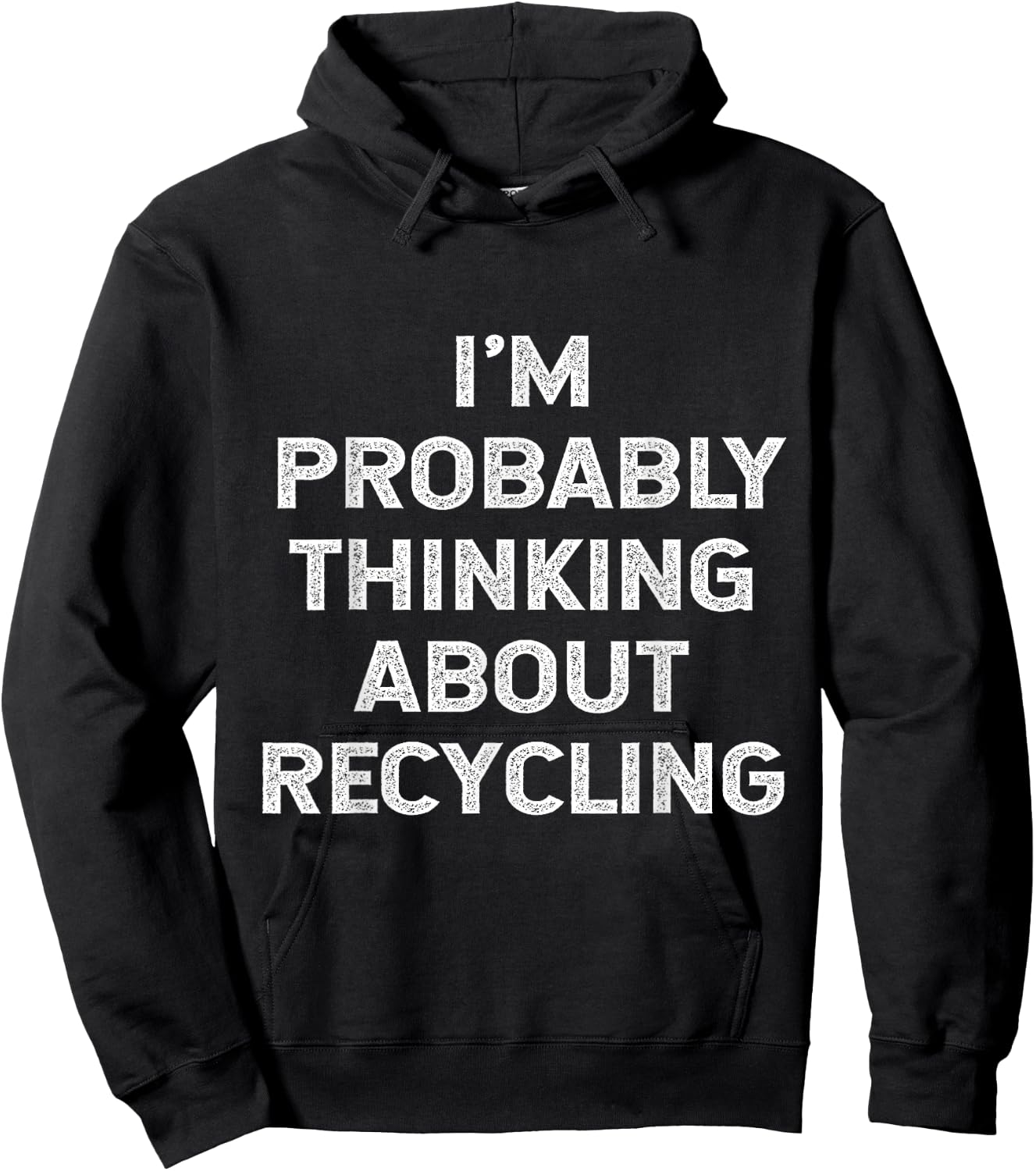 I'm Probably Thinking About Recycling Recycle Environment Hoodie - Hoodie | Black