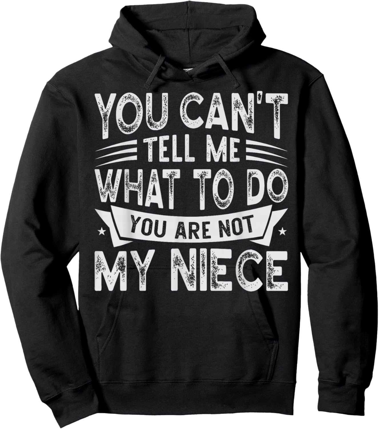 You Can't Tell Me What To Do You Are Not My Niece Hoodie - Hoodie | Black