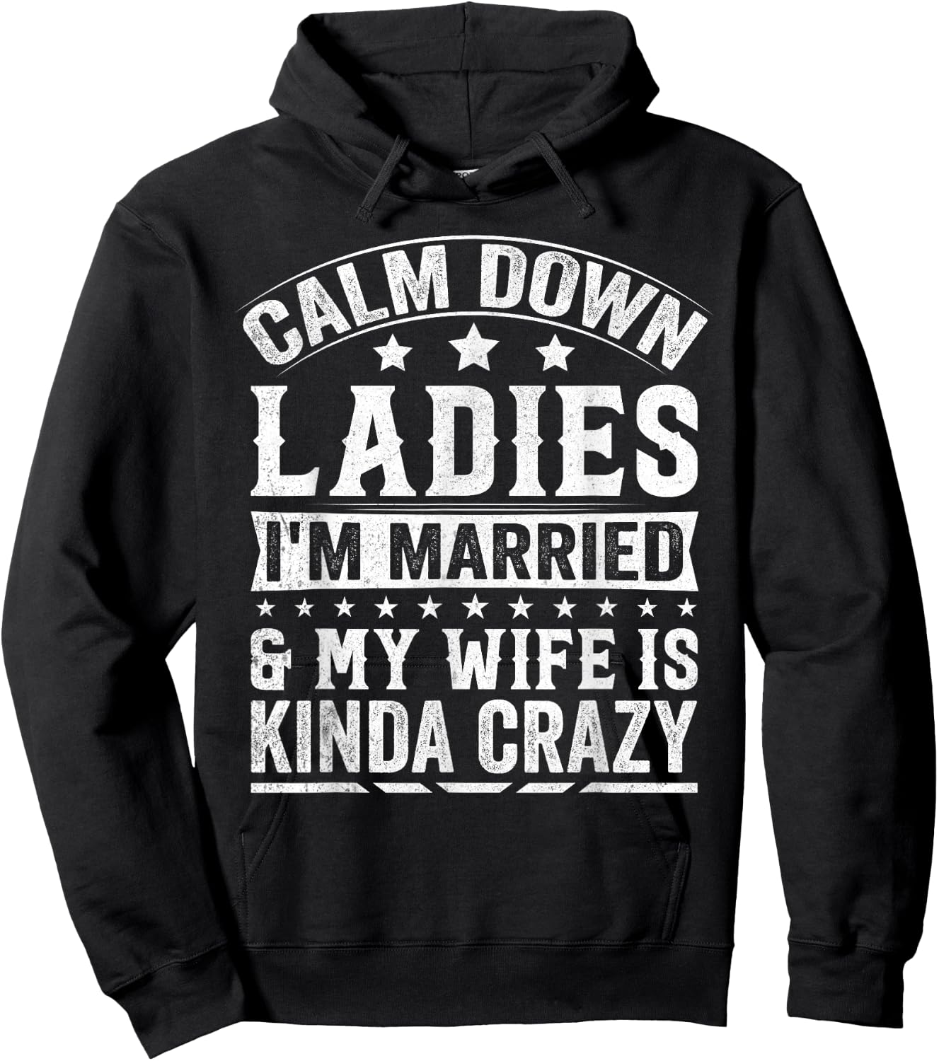 Calm Down Ladies I’m Married & My Wife Is Kinda Crazy Hoodie - Hoodie | Black