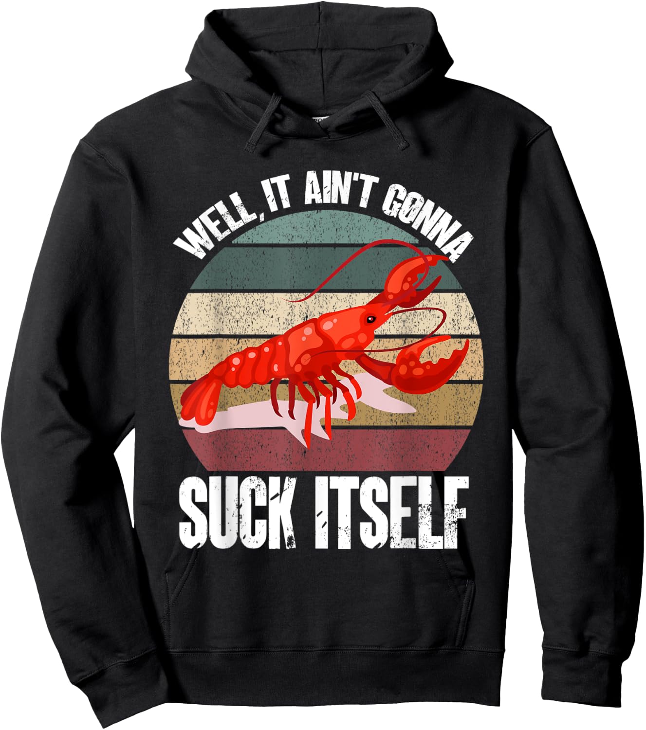 Well It Ain't Gonna Suck Itself Crawfish Crawdad Lobster Hoodie - Hoodie | Black