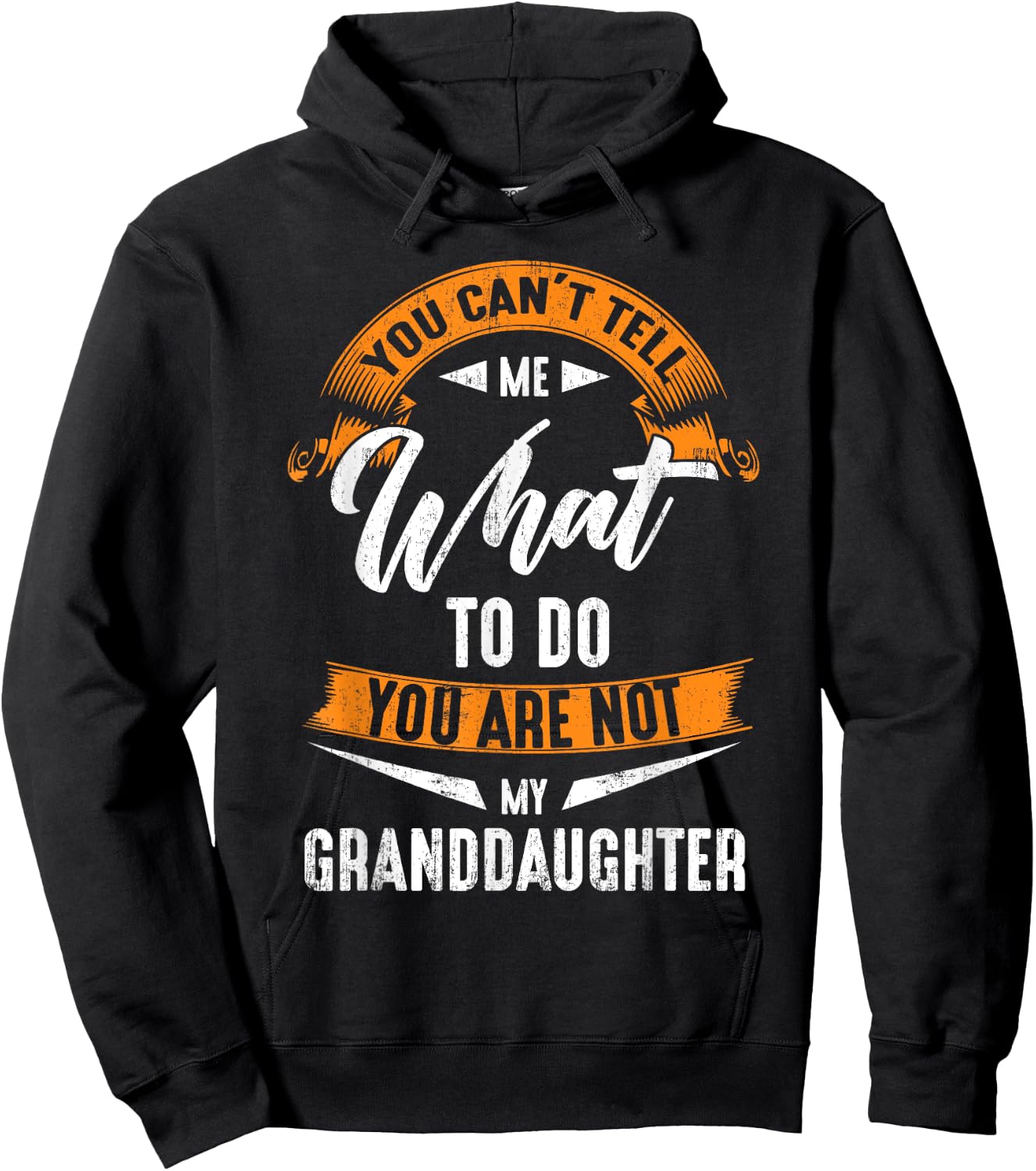 You Can'T Tell Me What To Do You Are Not My Granddaughter Hoodie - Hoodie | Black